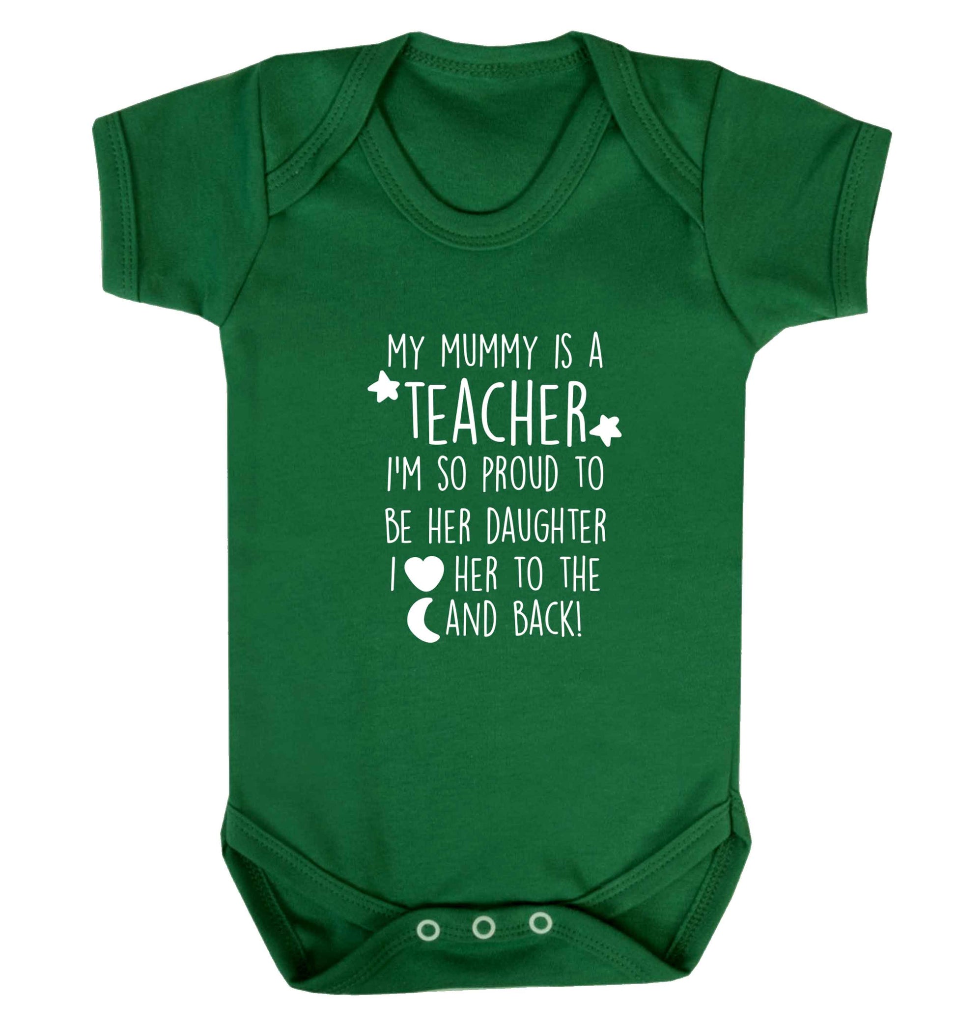 My mummy is a teacher I'm so proud to be her daughter I love her to the moon and back baby vest green 18-24 months