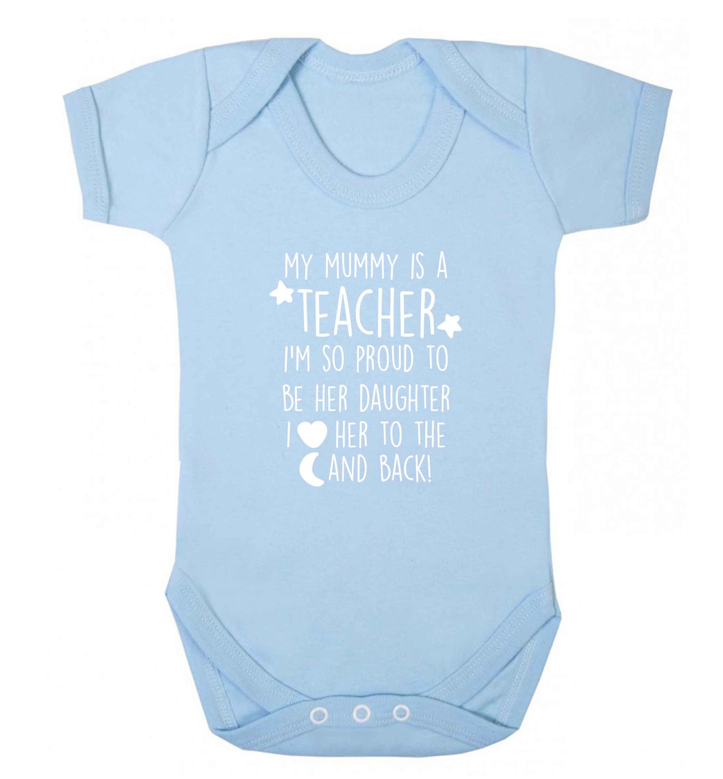 My mummy is a teacher I'm so proud to be her daughter I love her to the moon and back baby vest pale blue 18-24 months