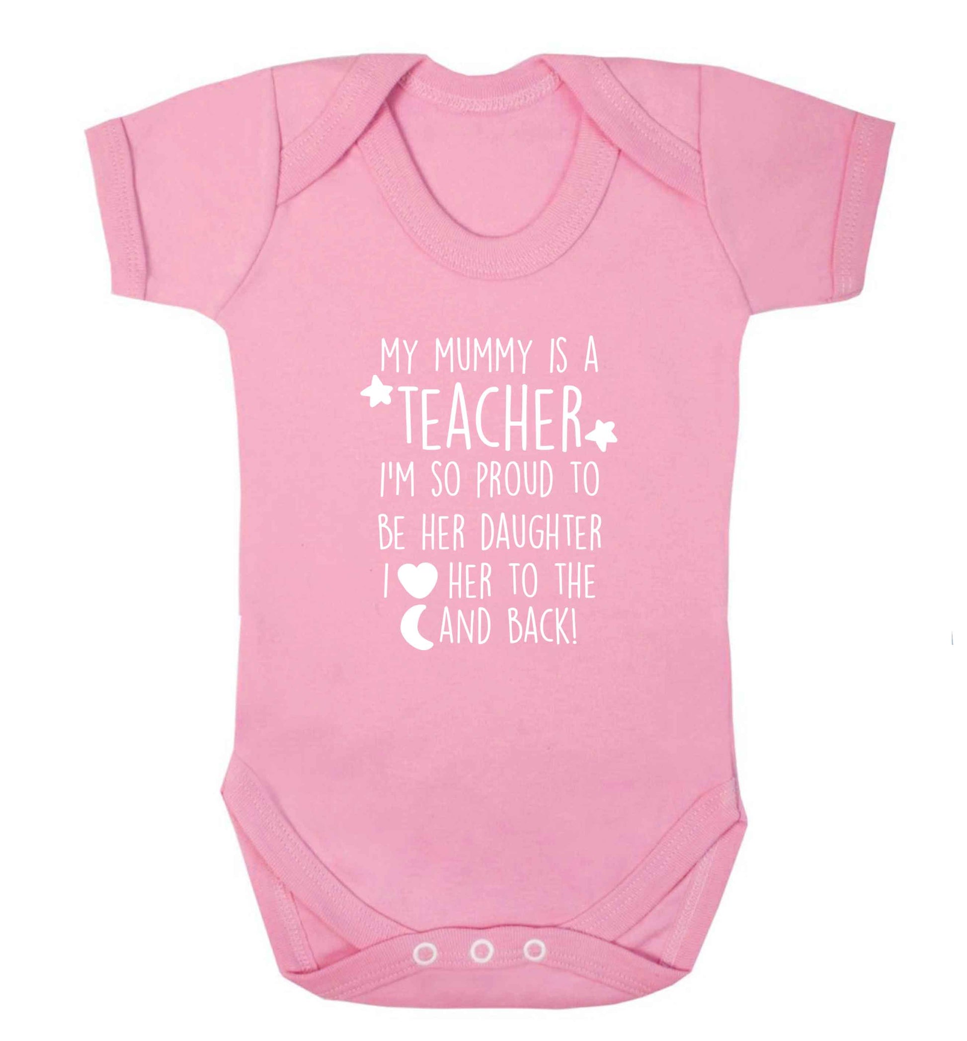 My mummy is a teacher I'm so proud to be her daughter I love her to the moon and back baby vest pale pink 18-24 months
