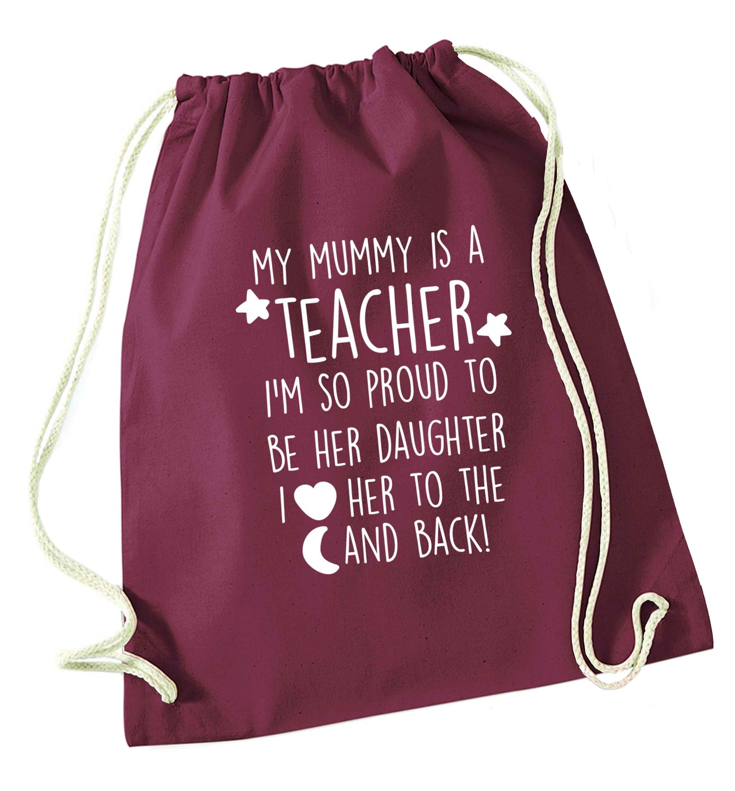 My mummy is a teacher I'm so proud to be her daughter I love her to the moon and back maroon drawstring bag