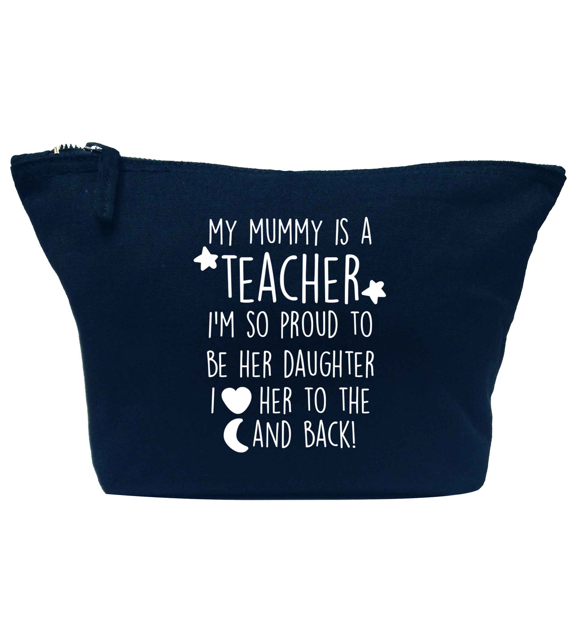 My mummy is a teacher I'm so proud to be her daughter I love her to the moon and back navy makeup bag