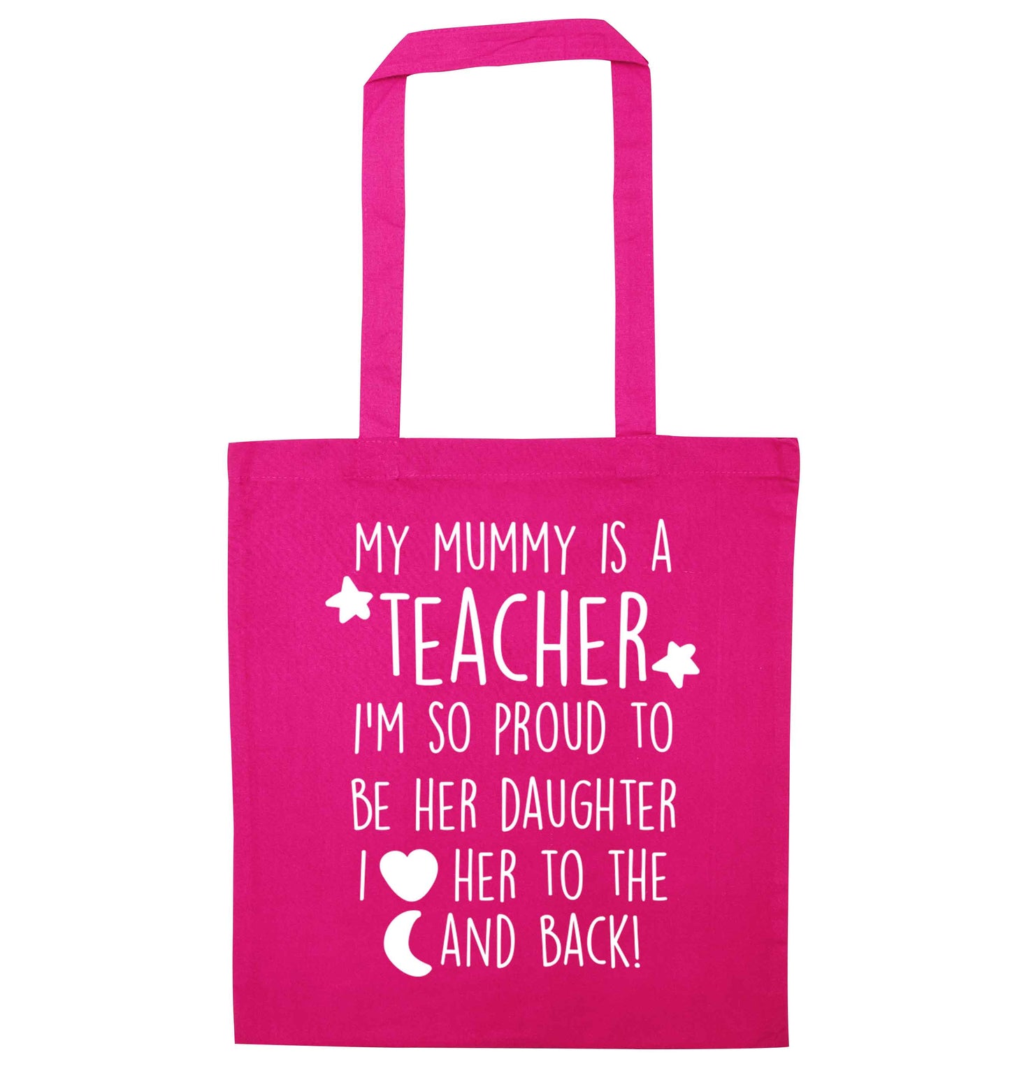 My mummy is a teacher I'm so proud to be her daughter I love her to the moon and back pink tote bag
