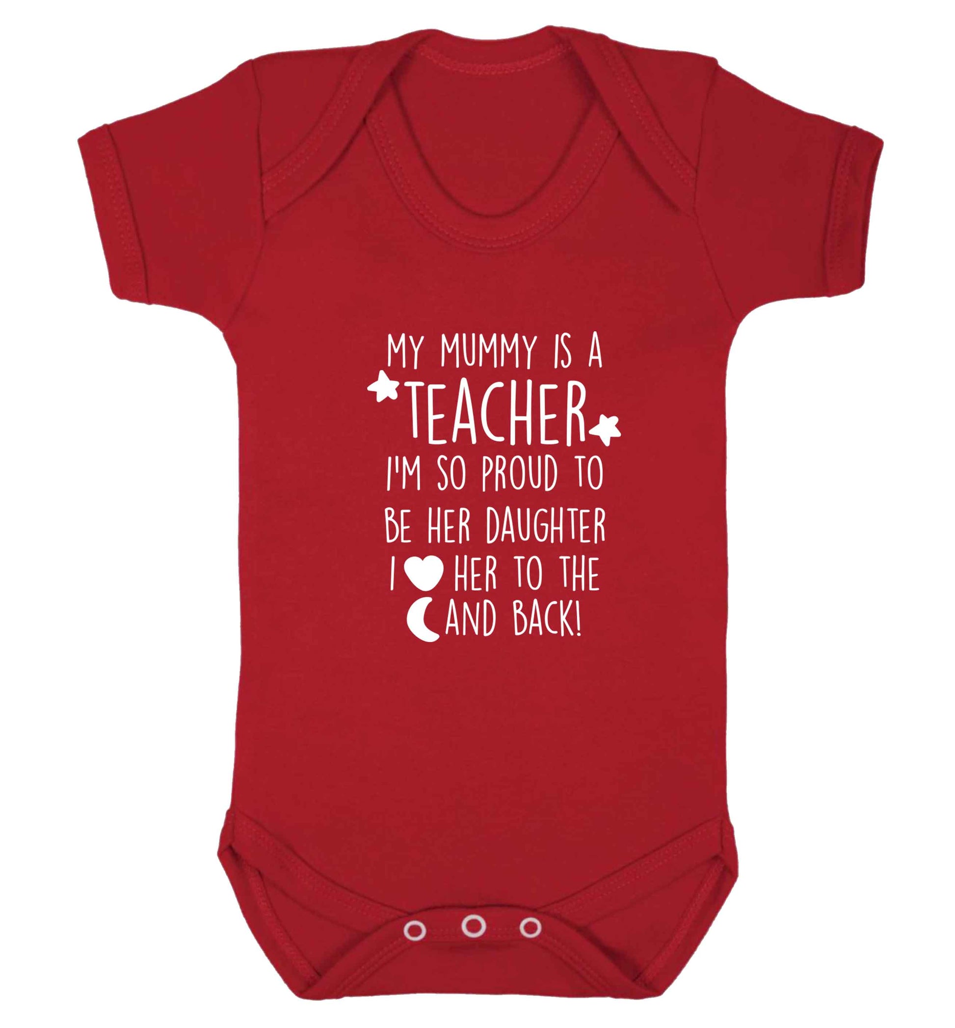 My mummy is a teacher I'm so proud to be her daughter I love her to the moon and back baby vest red 18-24 months