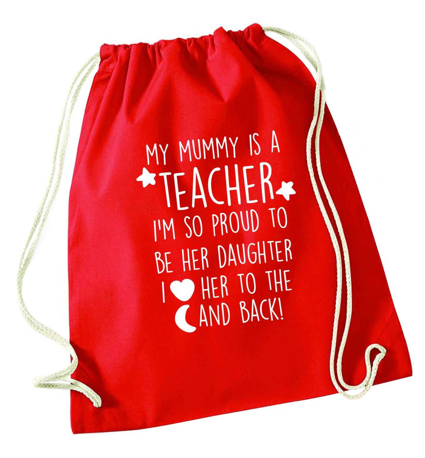 My mummy is a teacher I'm so proud to be her daughter I love her to the moon and back red drawstring bag 