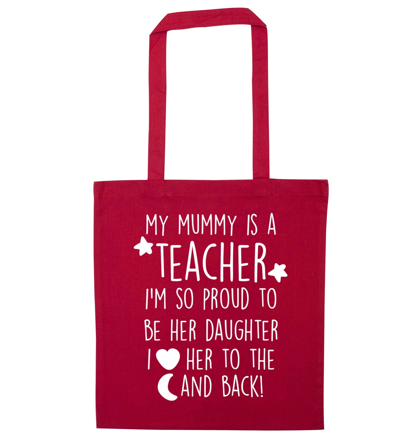 My mummy is a teacher I'm so proud to be her daughter I love her to the moon and back red tote bag