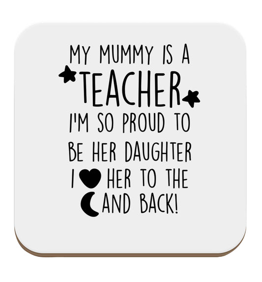 My mummy is a teacher I'm so proud to be her daughter I love her to the moon and back set of four coasters