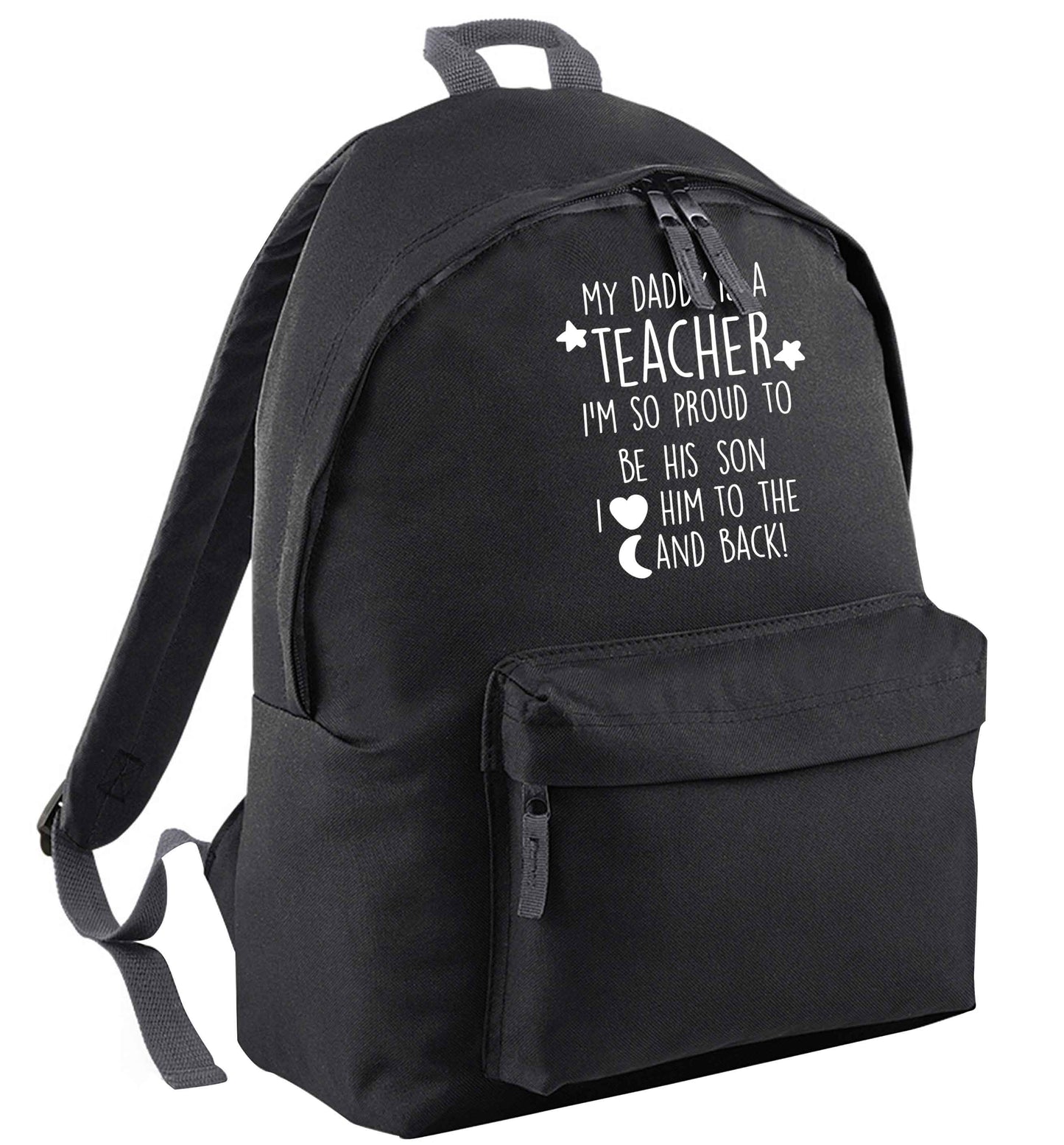 My daddy is a teacher I'm so proud to be his son I love her to the moon and back | Adults backpack