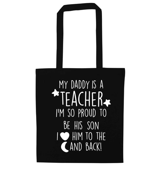 My daddy is a teacher I'm so proud to be his son I love her to the moon and back black tote bag