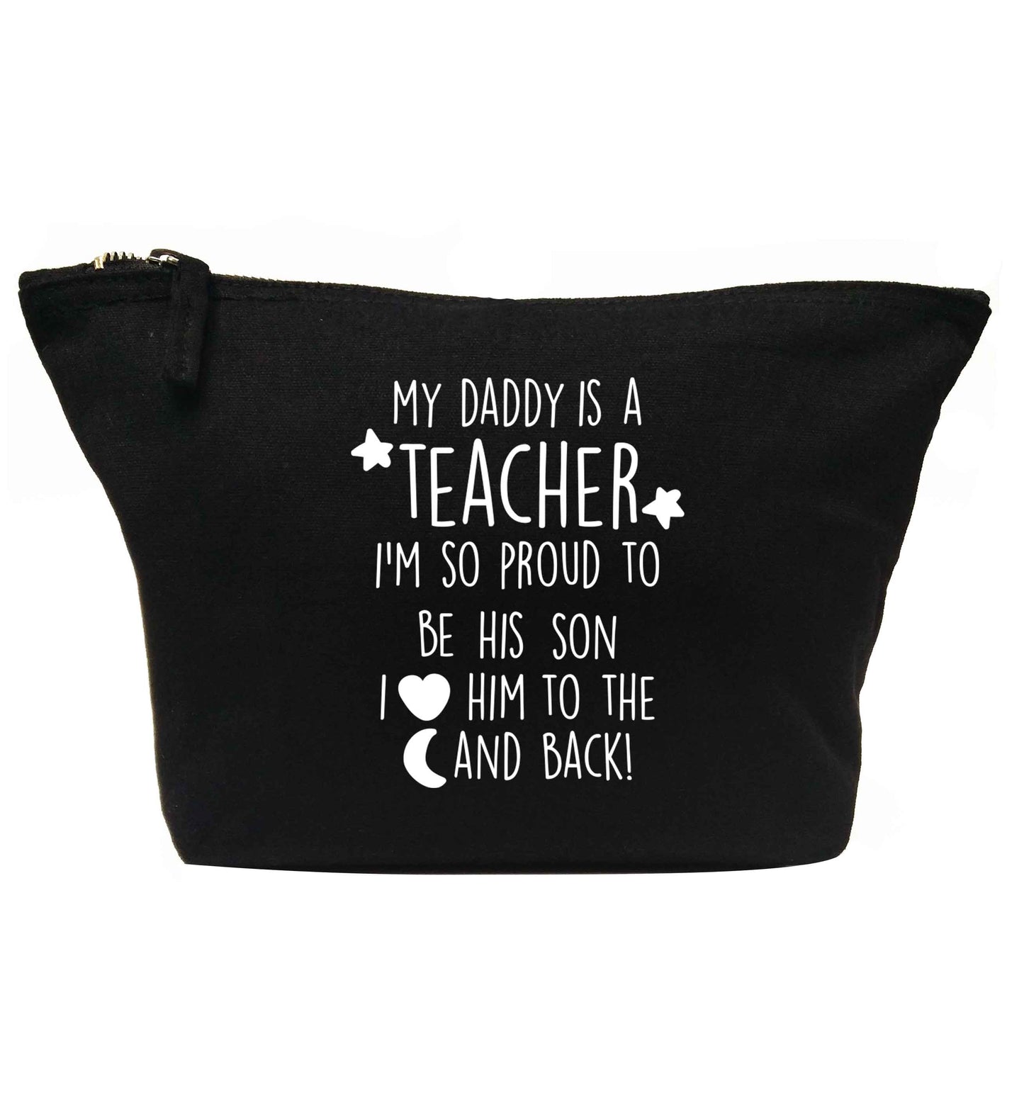 My daddy is a teacher I'm so proud to be his son I love her to the moon and back | Makeup / wash bag