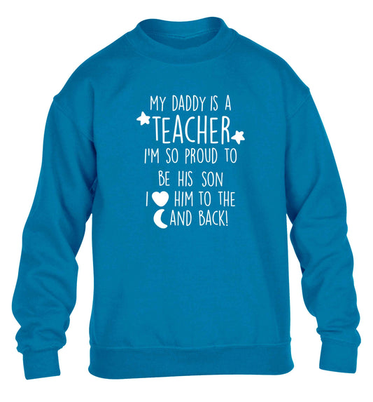 My daddy is a teacher I'm so proud to be his son I love her to the moon and back children's blue sweater 12-13 Years