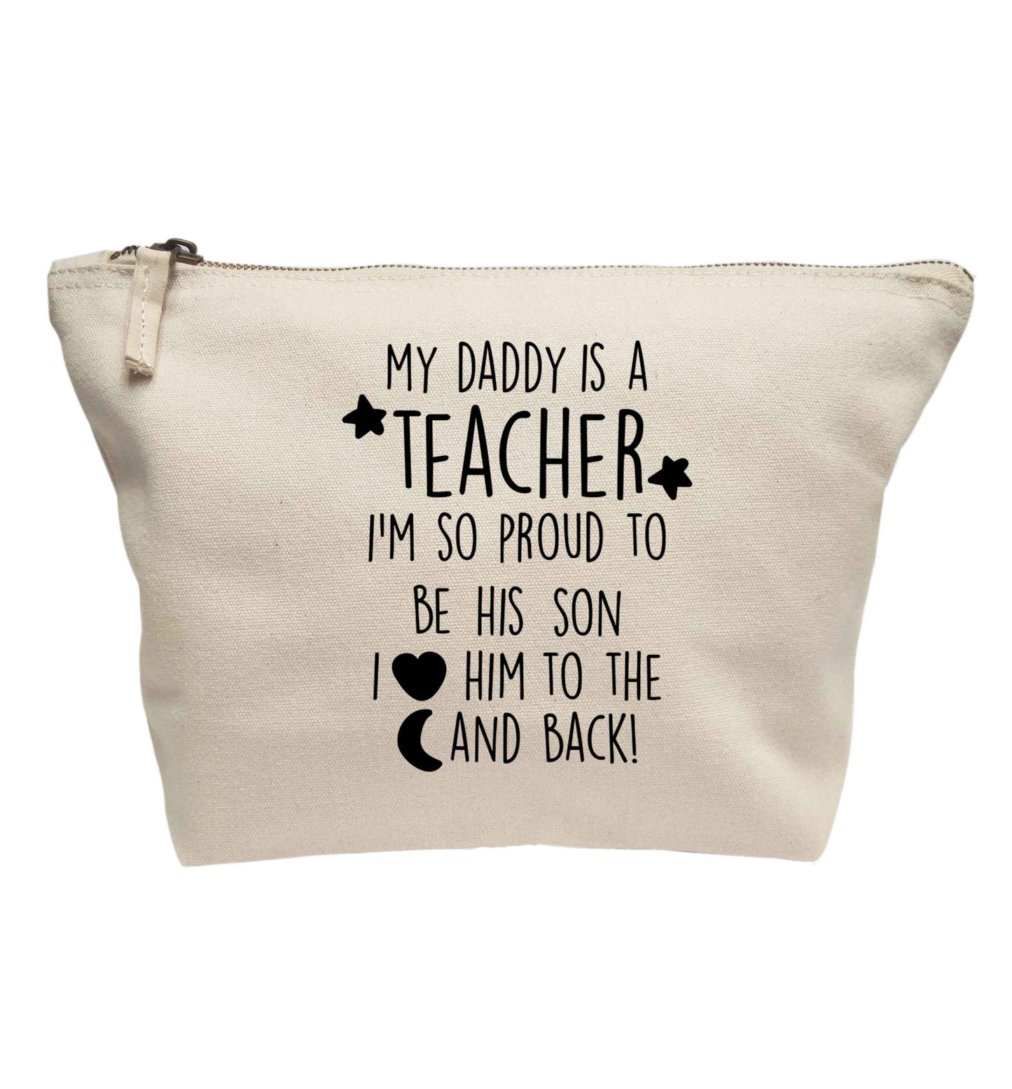 My daddy is a teacher I'm so proud to be his son I love her to the moon and back | Makeup / wash bag