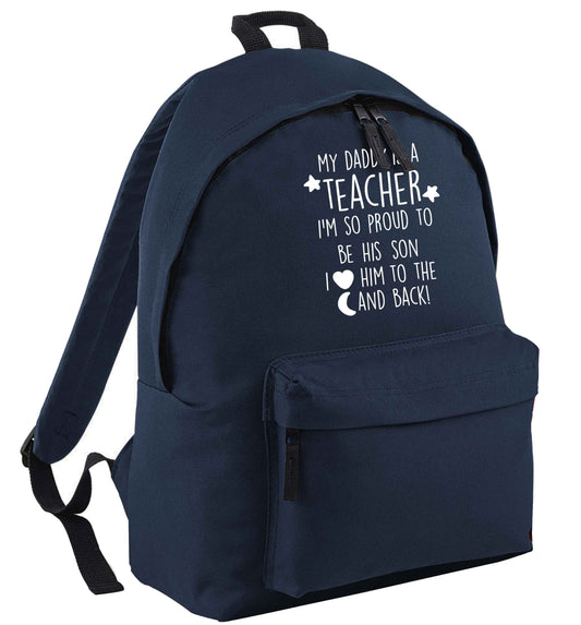 My daddy is a teacher I'm so proud to be his son I love her to the moon and back navy adults backpack