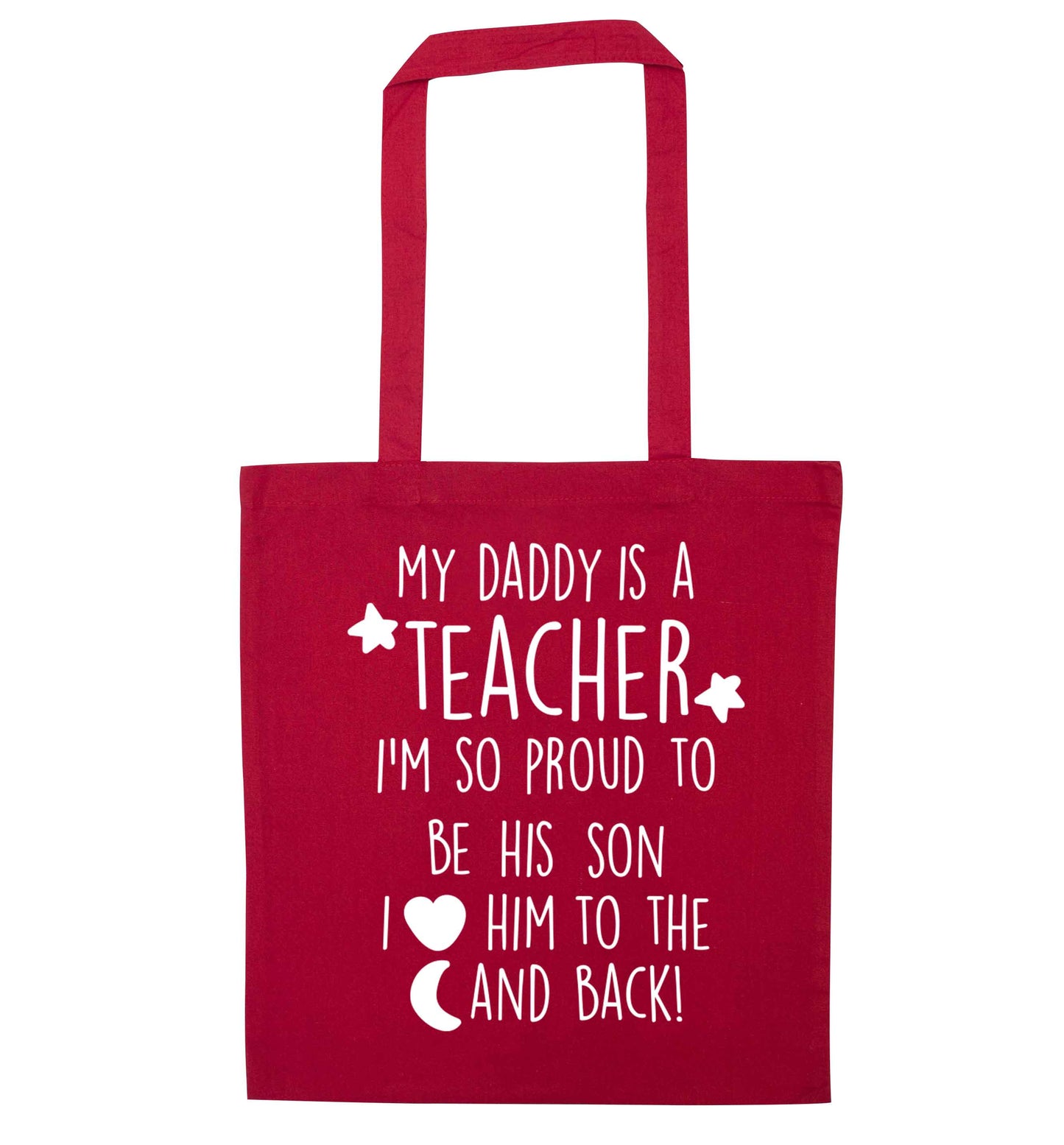 My daddy is a teacher I'm so proud to be his son I love her to the moon and back red tote bag