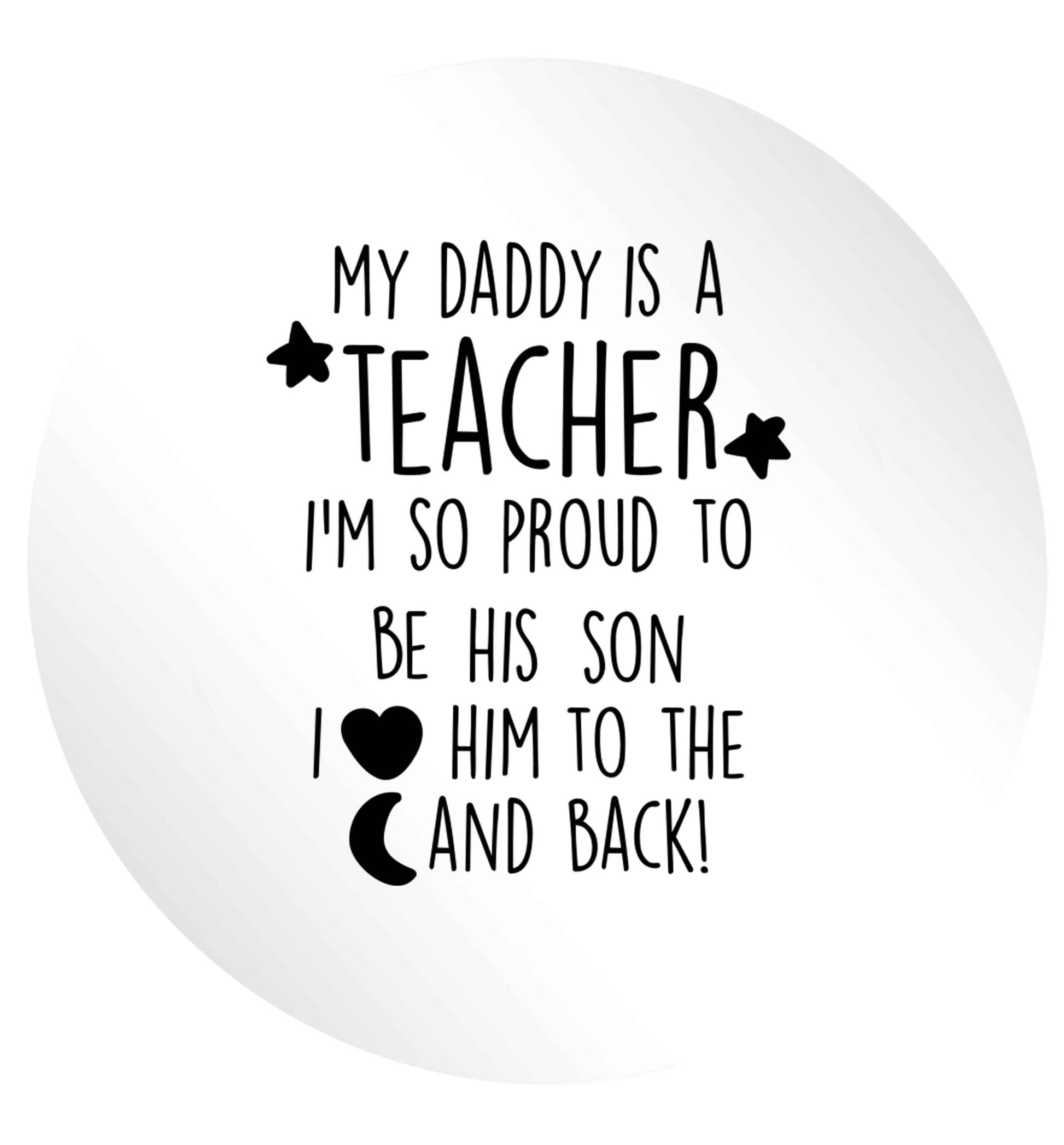 My daddy is a teacher I'm so proud to be his son I love her to the moon and back 24 @ 45mm matt circle stickers