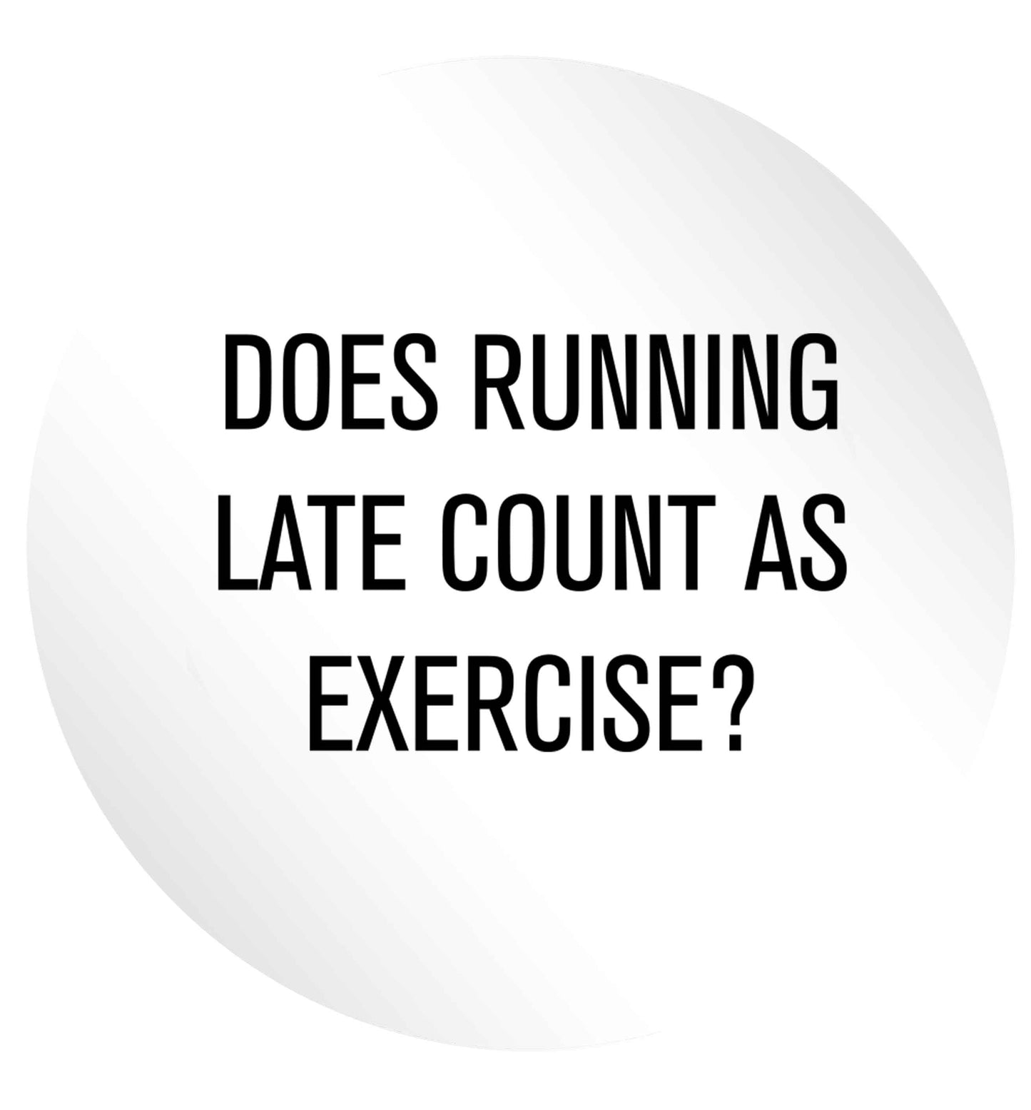 Does running late count as exercise? 24 @ 45mm matt circle stickers