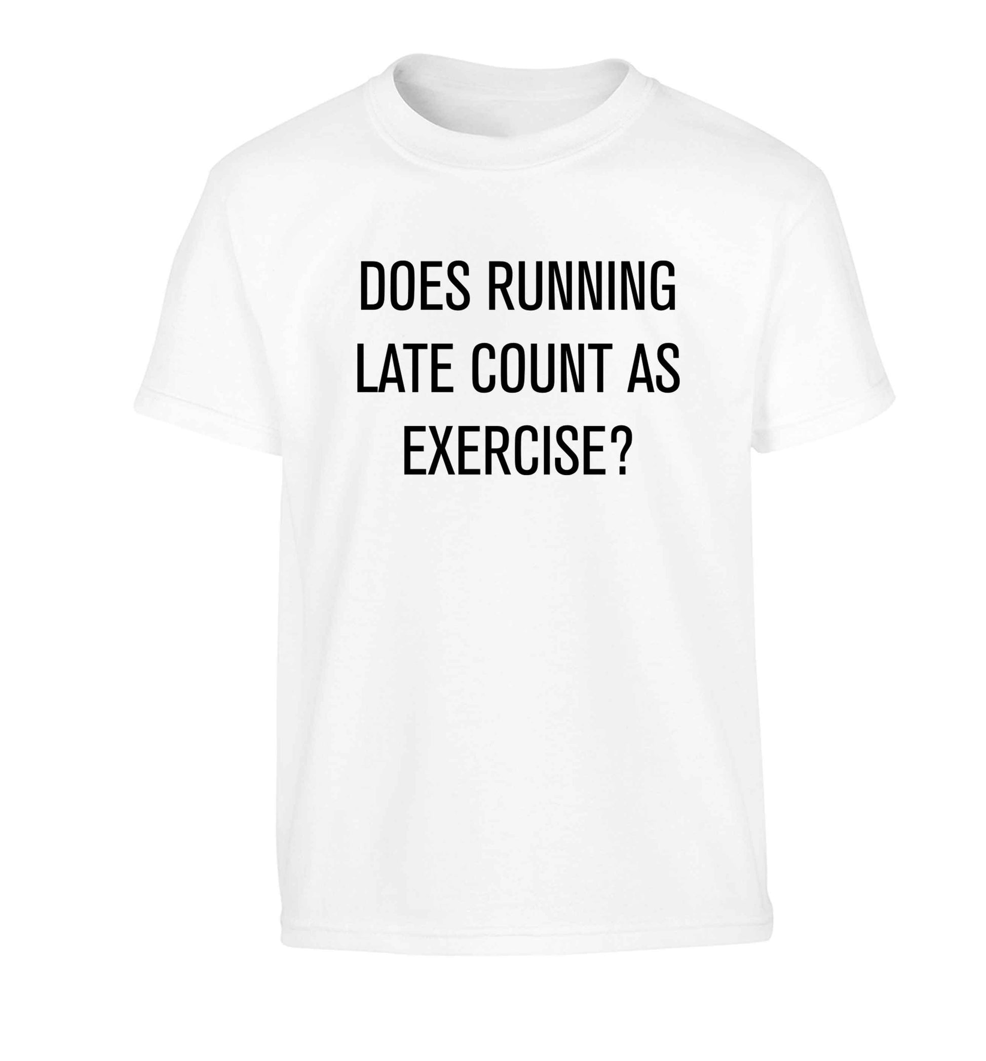 Does running late count as exercise? Children's white Tshirt 12-13 Years