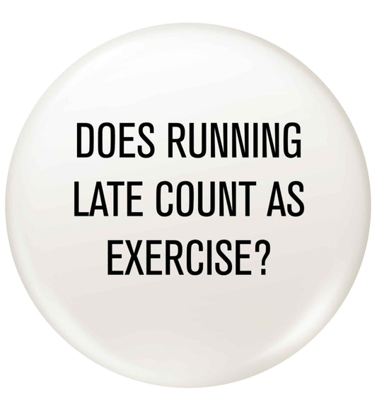 Does running late count as exercise? small 25mm Pin badge