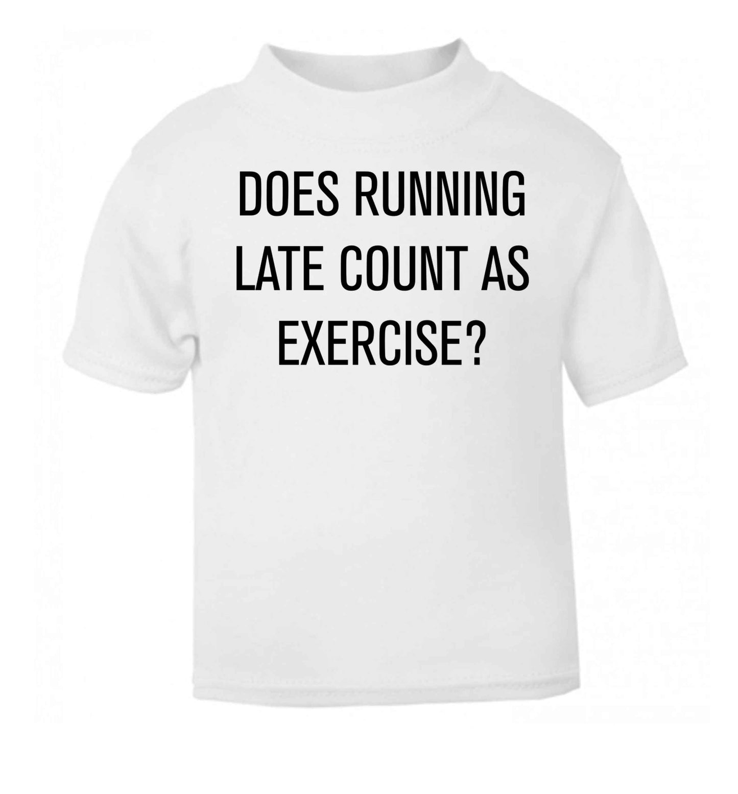 Does running late count as exercise? white baby toddler Tshirt 2 Years
