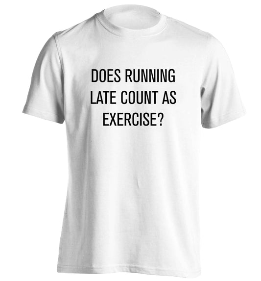 Does running late count as exercise? adults unisex white Tshirt 2XL