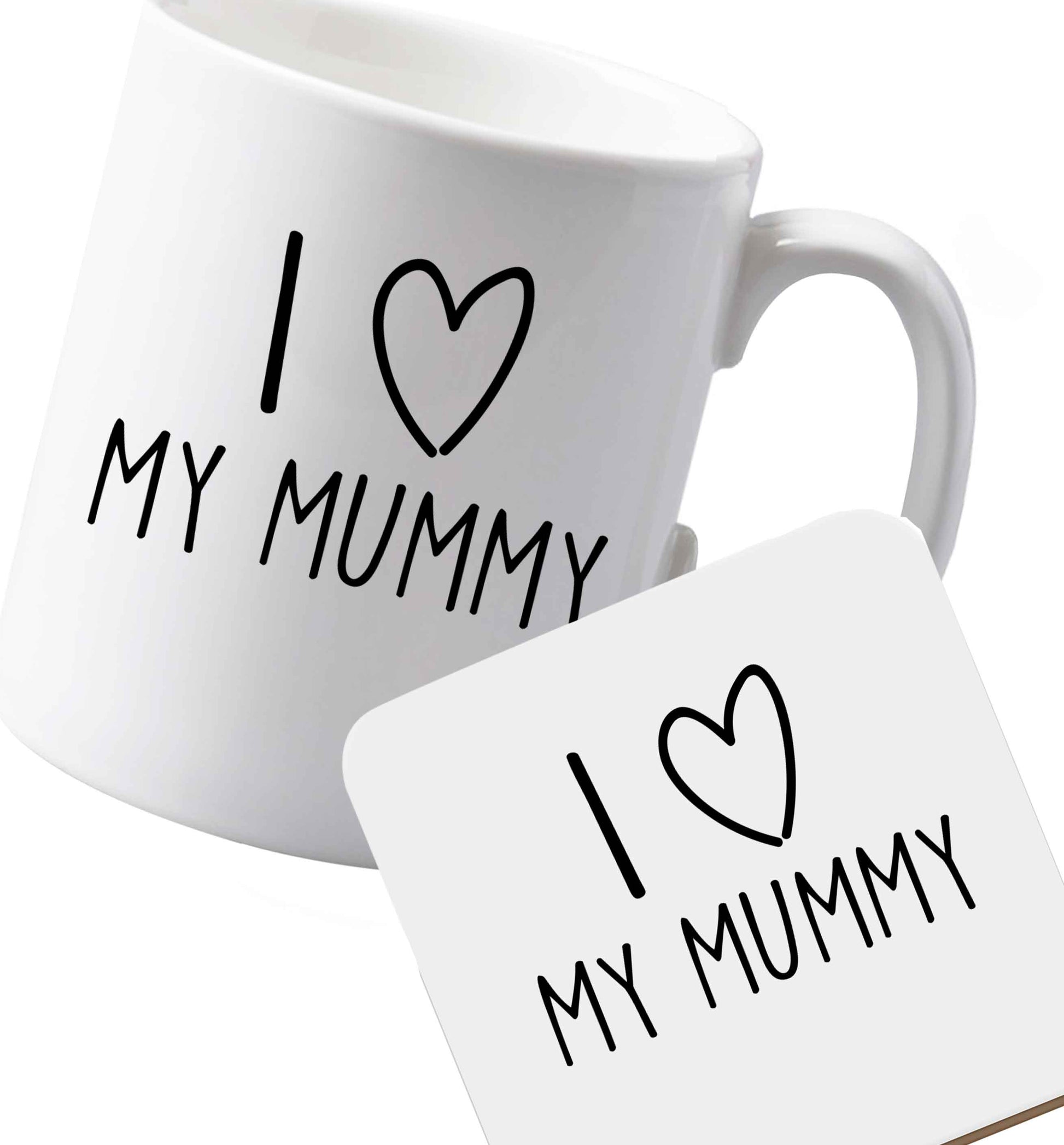 10 oz Ceramic mug and coaster I love my mummy both sides