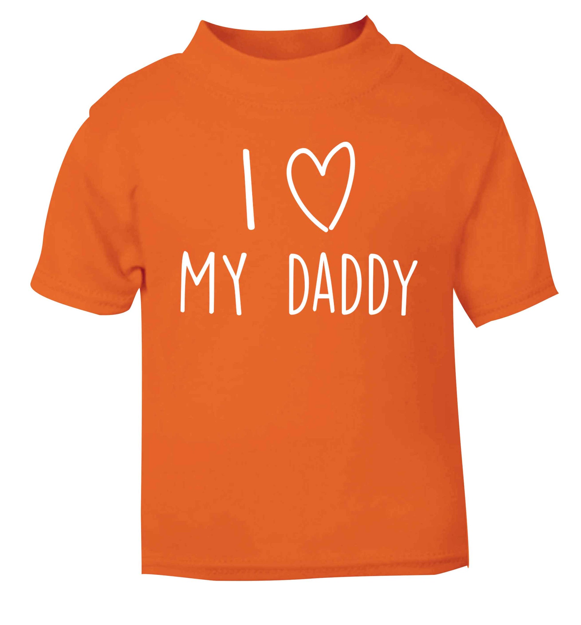 I love my daddy orange baby toddler Tshirt 2 Years