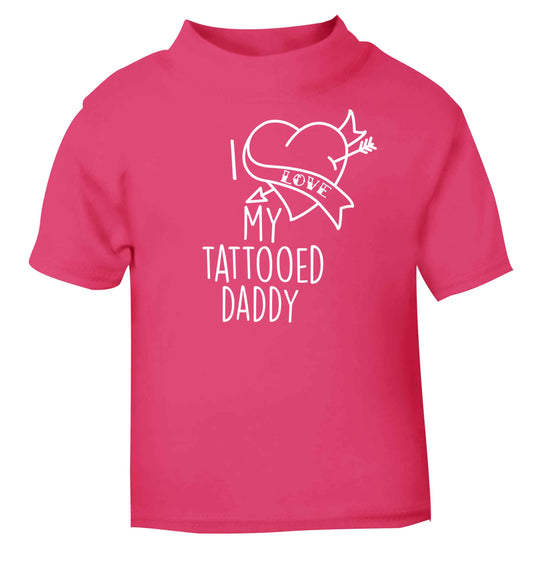 I love my tattooed daddy pink baby toddler Tshirt 2 Years