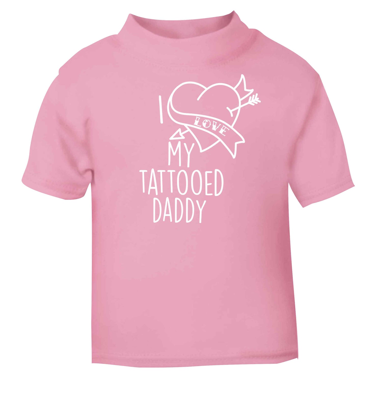 I love my tattooed daddy light pink baby toddler Tshirt 2 Years