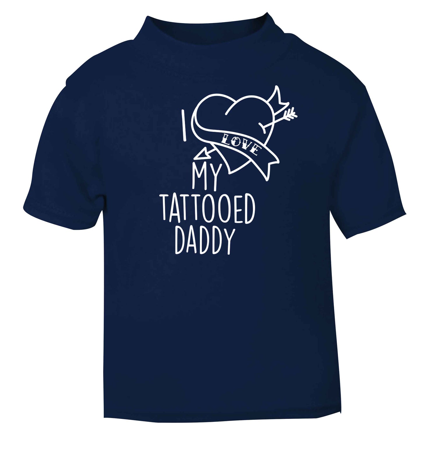 I love my tattooed daddy navy baby toddler Tshirt 2 Years