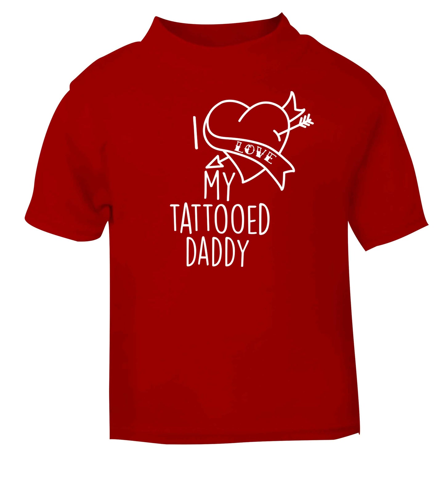 I love my tattooed daddy red baby toddler Tshirt 2 Years