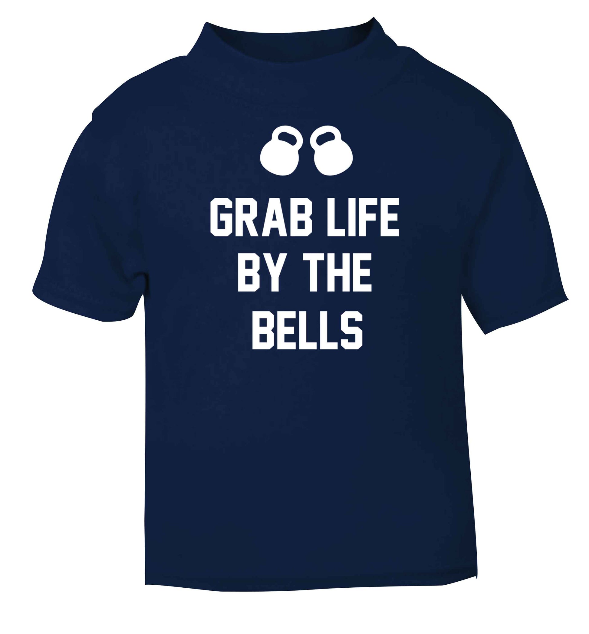 Grab life by the bells navy baby toddler Tshirt 2 Years