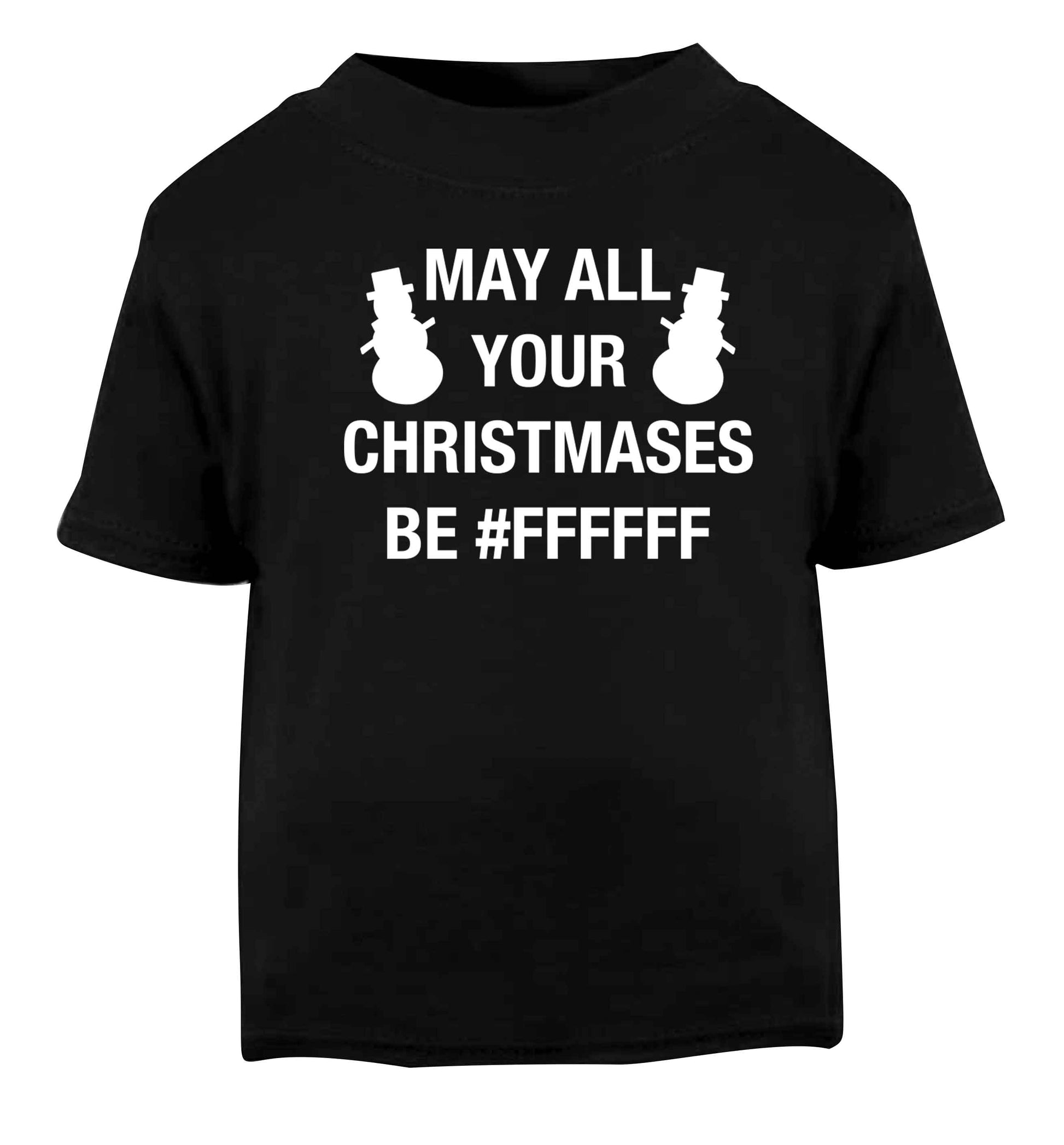 May all your Christmases be #FFFFFF Black baby toddler Tshirt 2 years