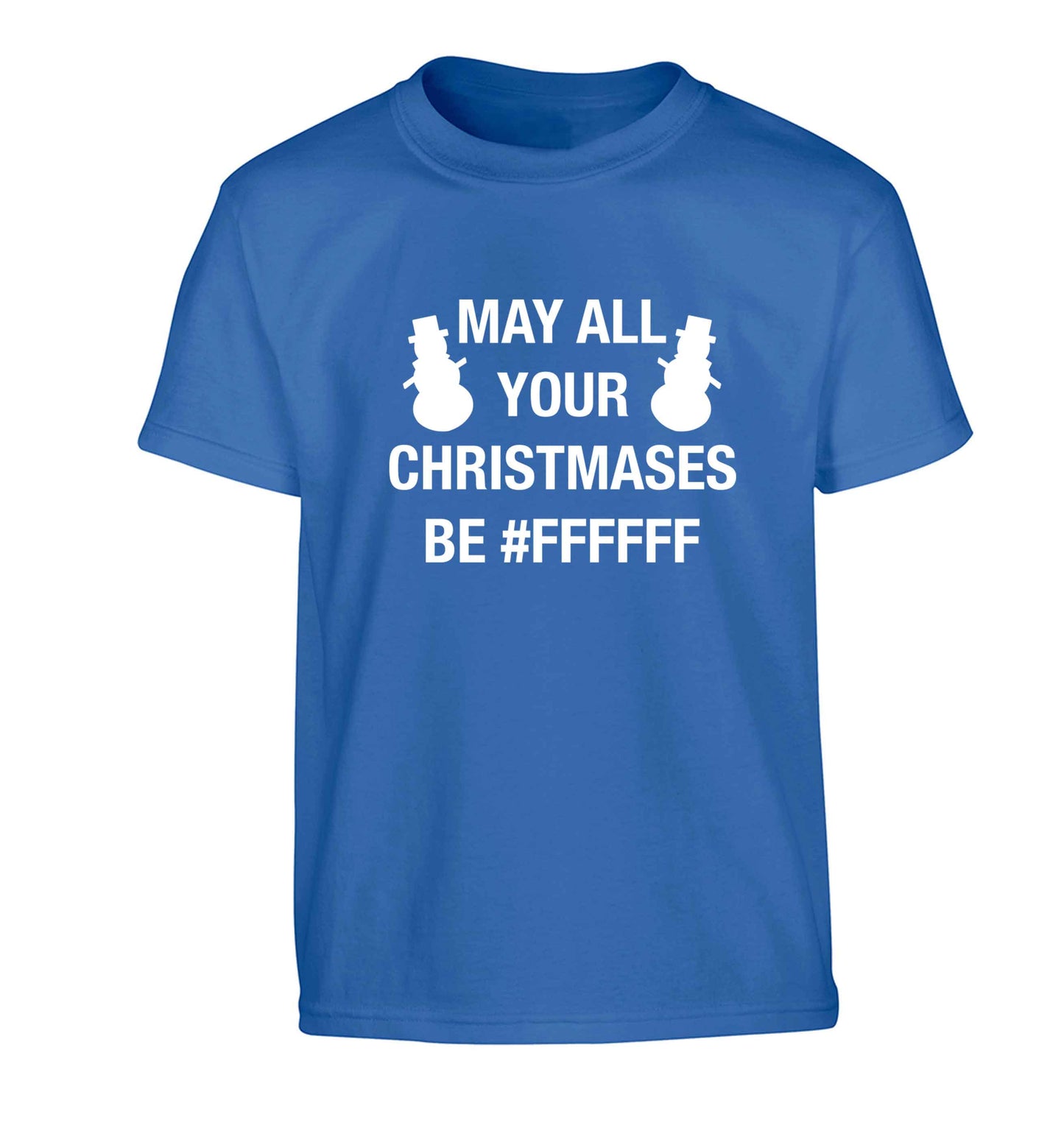 May all your Christmases be #FFFFFF Children's blue Tshirt 12-13 Years