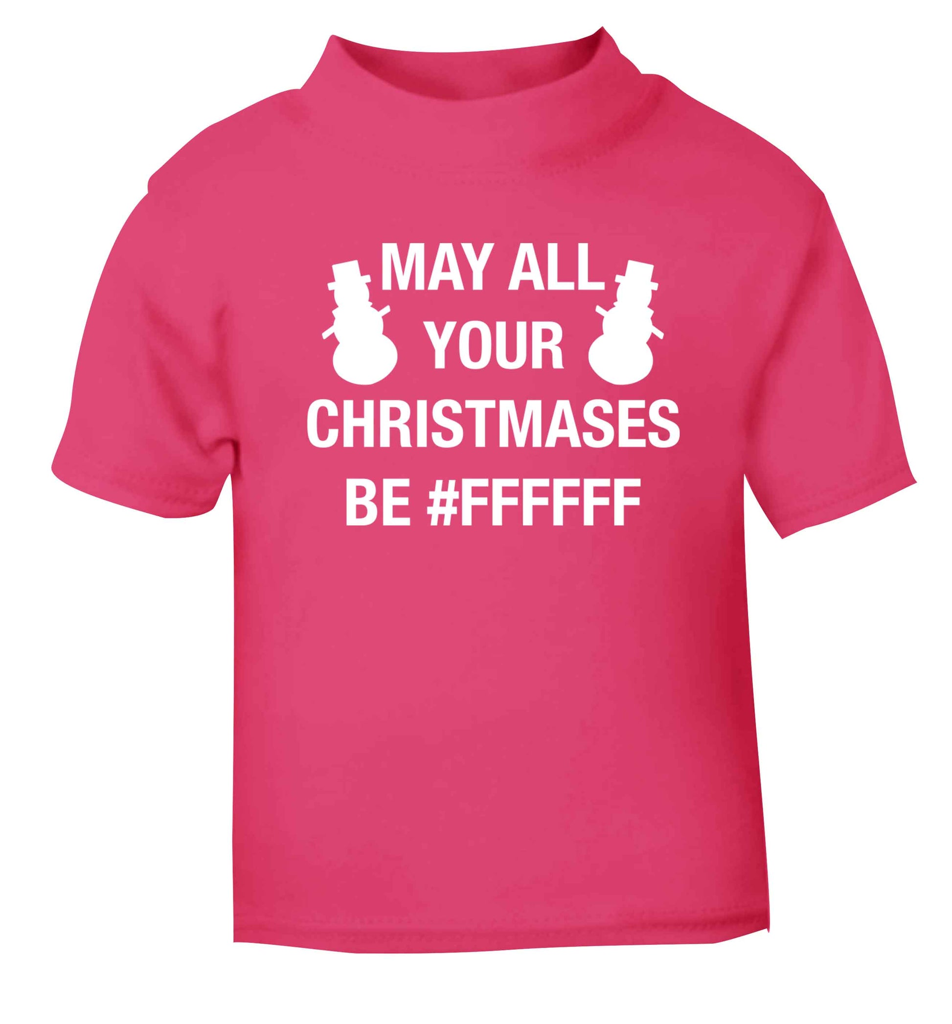 May all your Christmases be #FFFFFF pink baby toddler Tshirt 2 Years