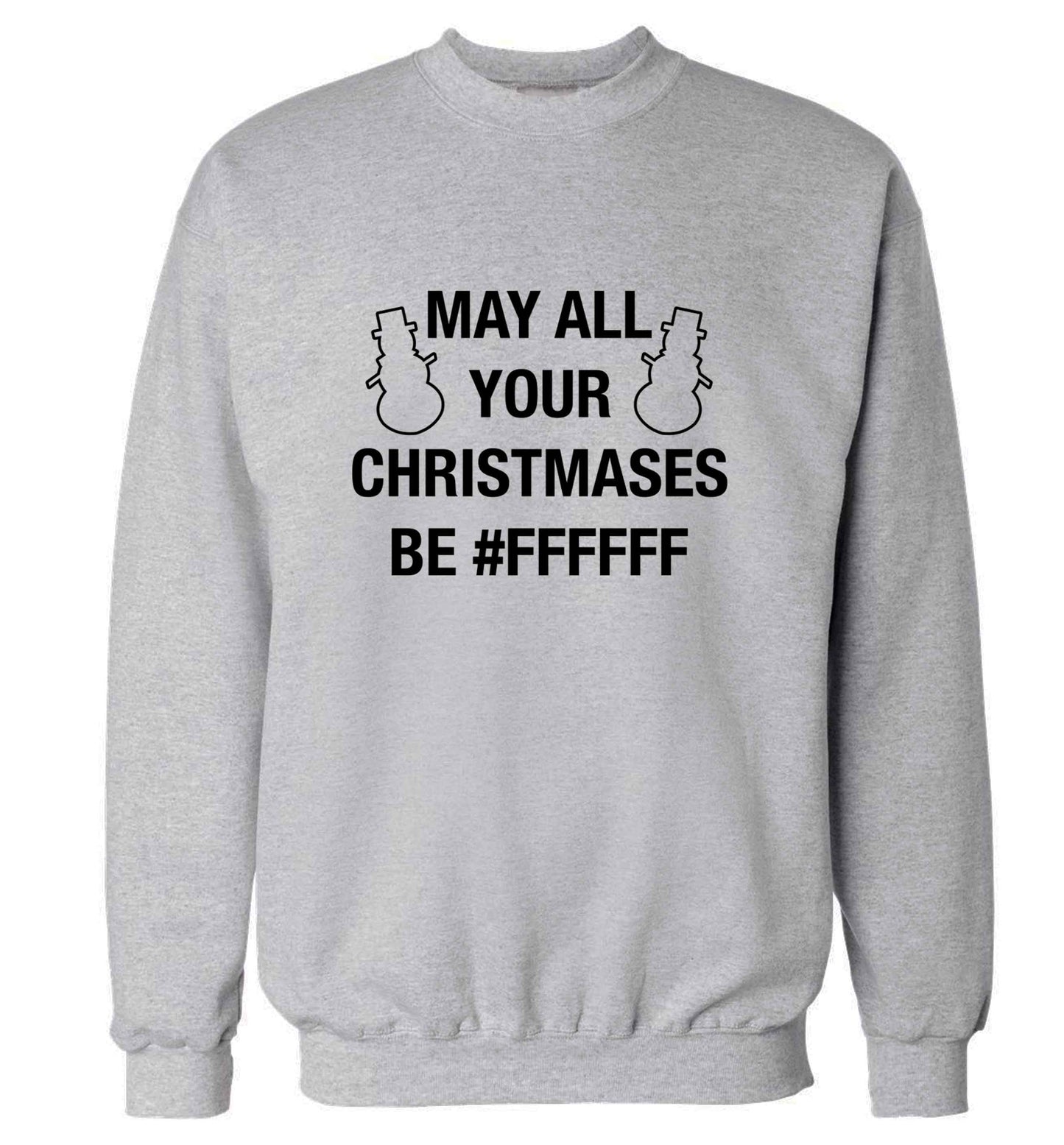 May all your Christmases be #FFFFFF adult's unisex grey sweater 2XL