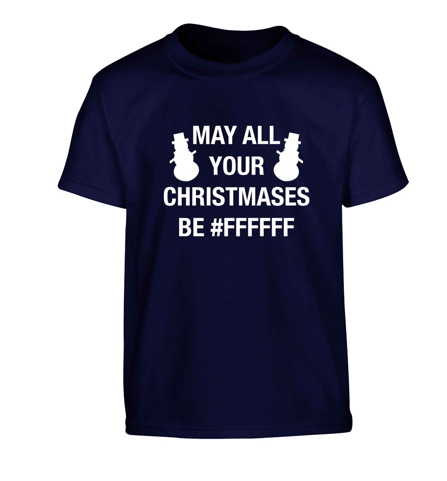 May all your Christmases be #FFFFFF Children's navy Tshirt 12-13 Years