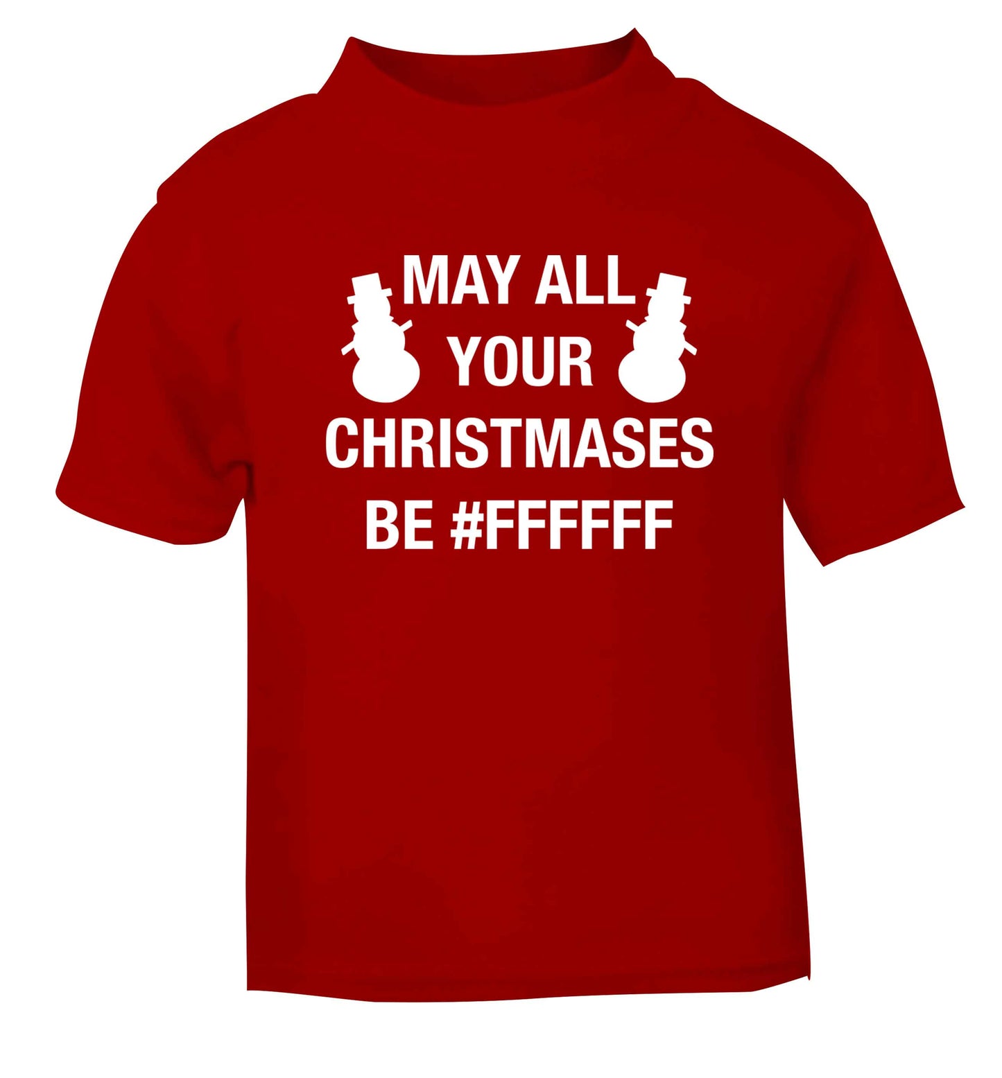 May all your Christmases be #FFFFFF red baby toddler Tshirt 2 Years