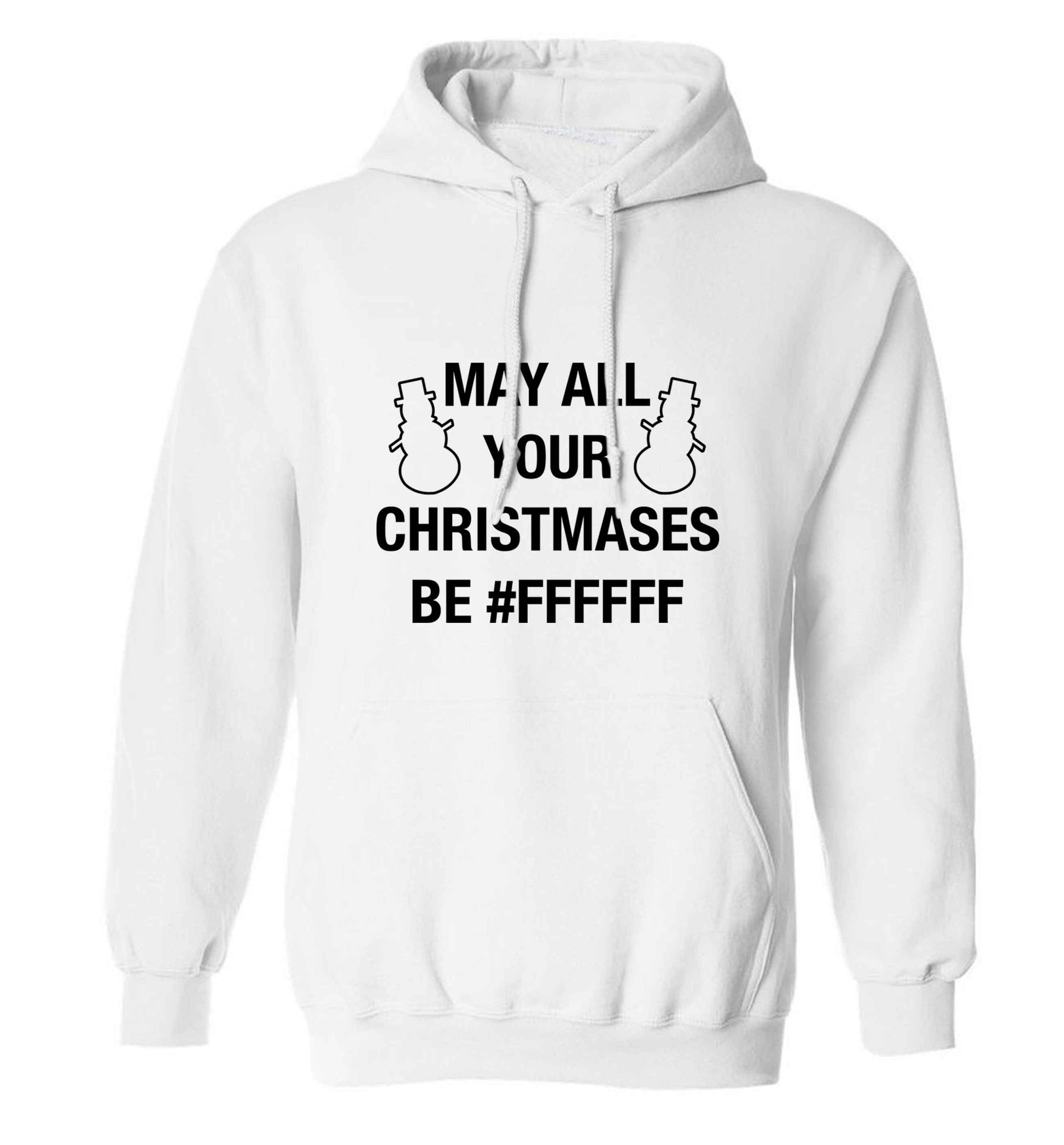 May all your Christmases be #FFFFFF adults unisex white hoodie 2XL