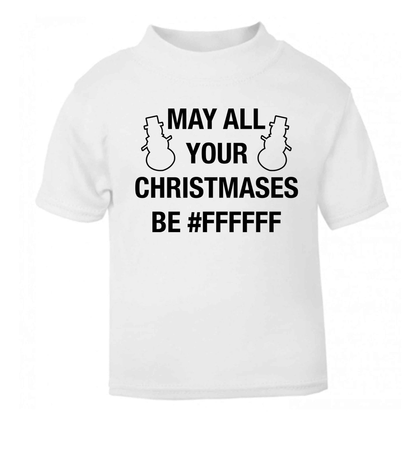 May all your Christmases be #FFFFFF white baby toddler Tshirt 2 Years