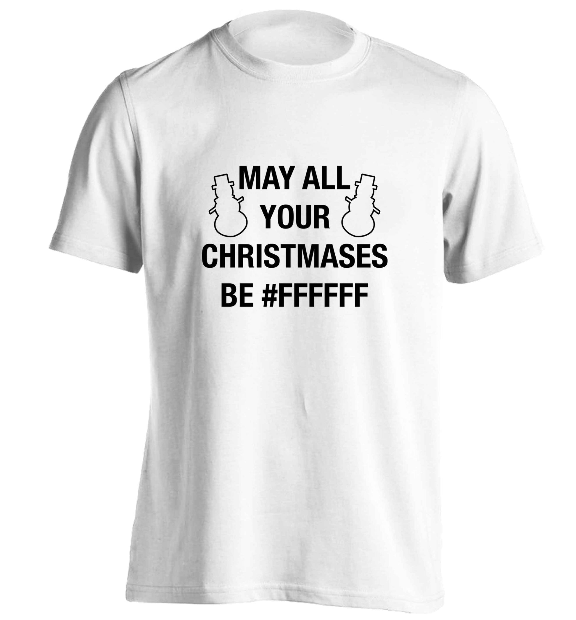 May all your Christmases be #FFFFFF adults unisex white Tshirt 2XL