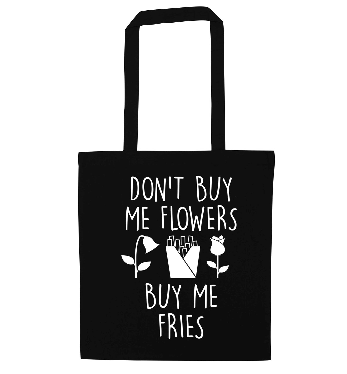Don't buy me flowers buy me fries black tote bag