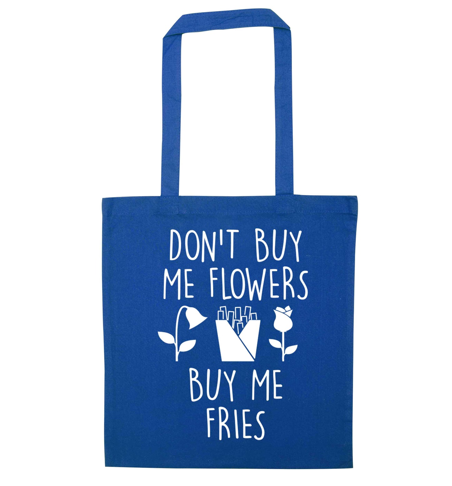 Don't buy me flowers buy me fries blue tote bag