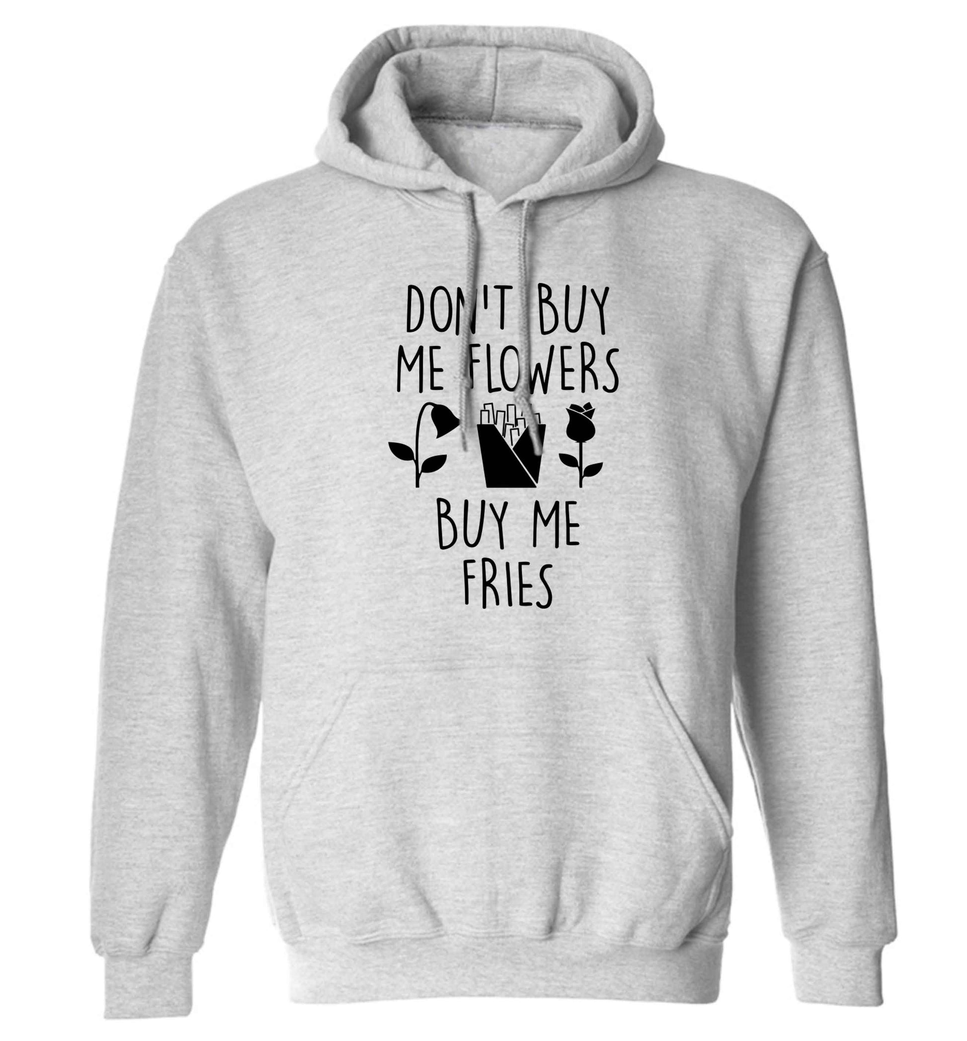 Don't buy me flowers buy me fries adults unisex grey hoodie 2XL