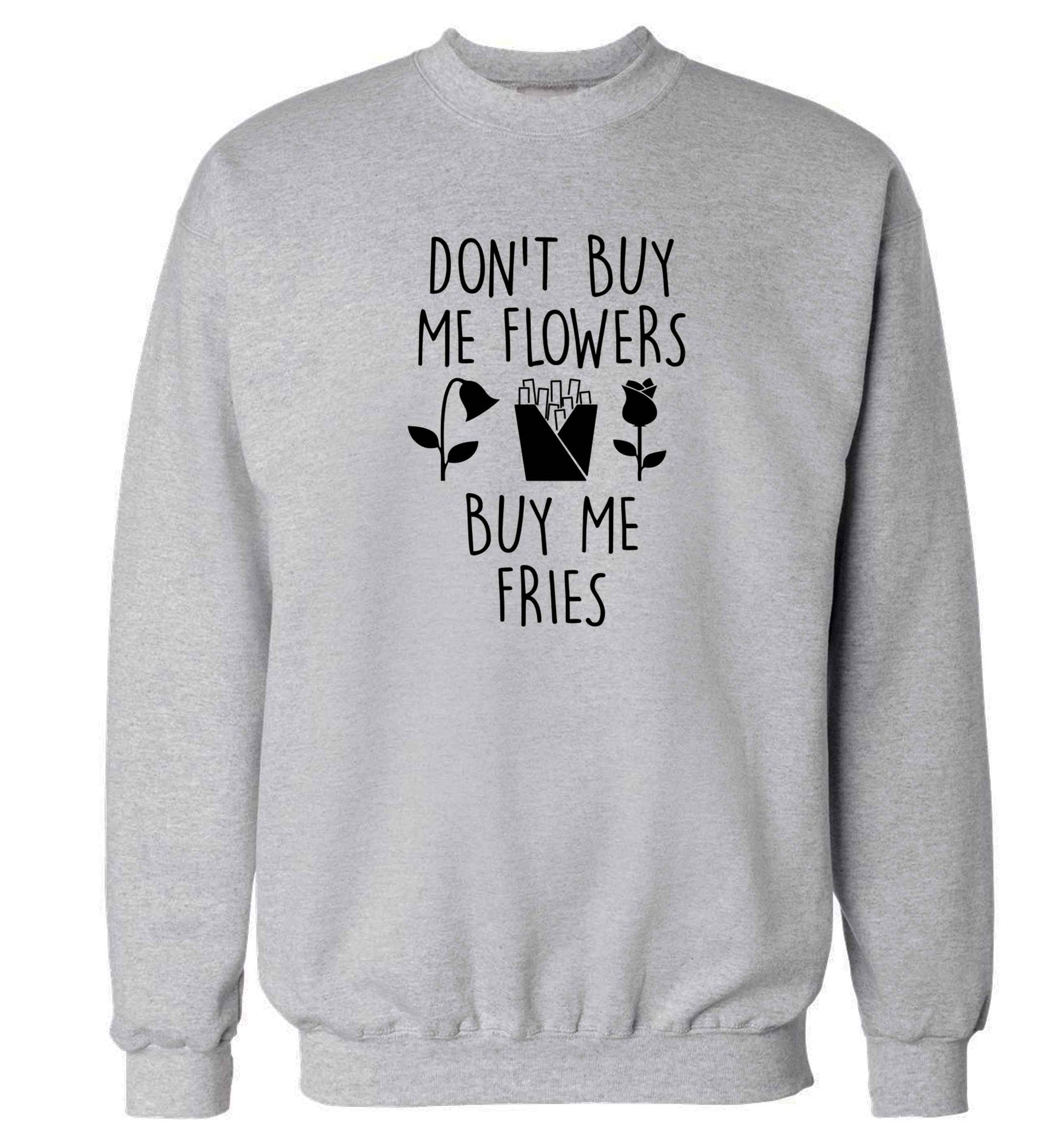 Don't buy me flowers buy me fries adult's unisex grey sweater 2XL