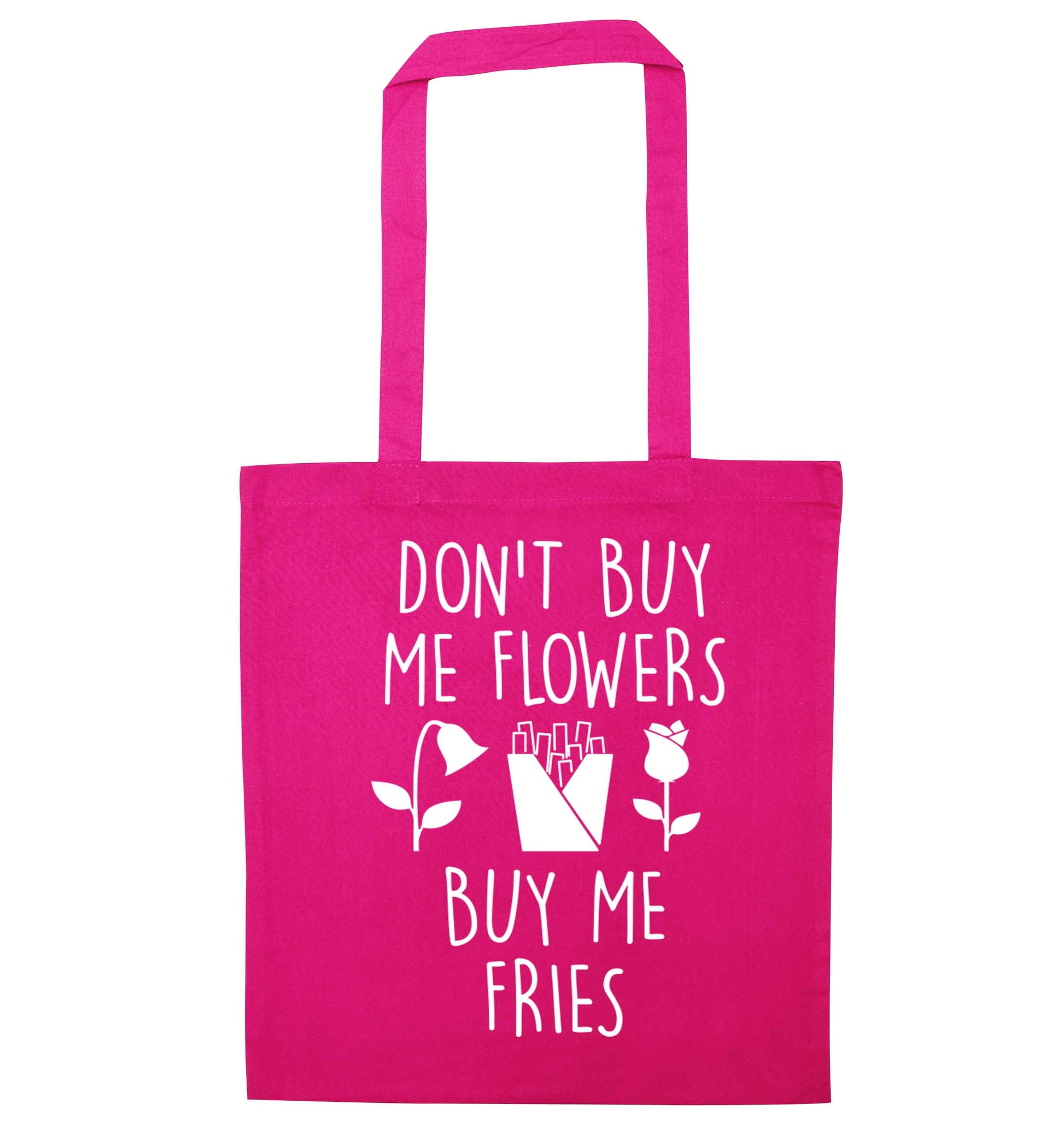 Don't buy me flowers buy me fries pink tote bag