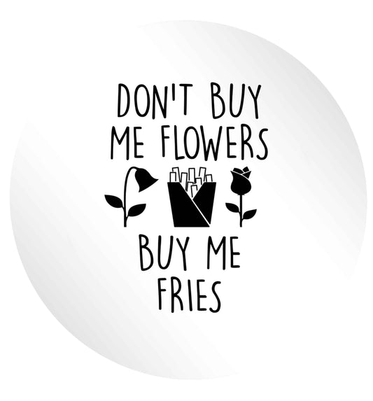 Don't buy me flowers buy me fries 24 @ 45mm matt circle stickers