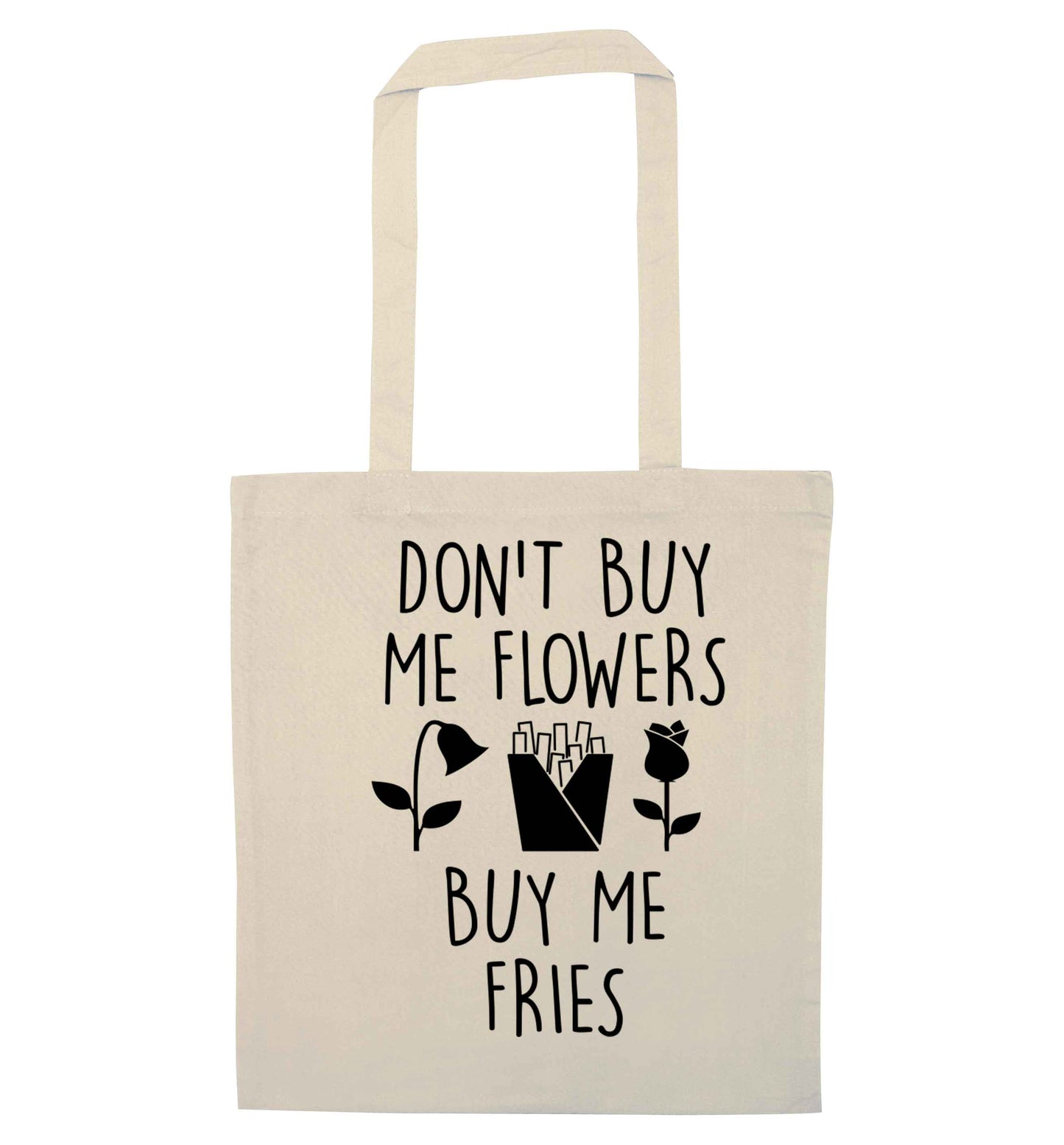 Don't buy me flowers buy me fries natural tote bag