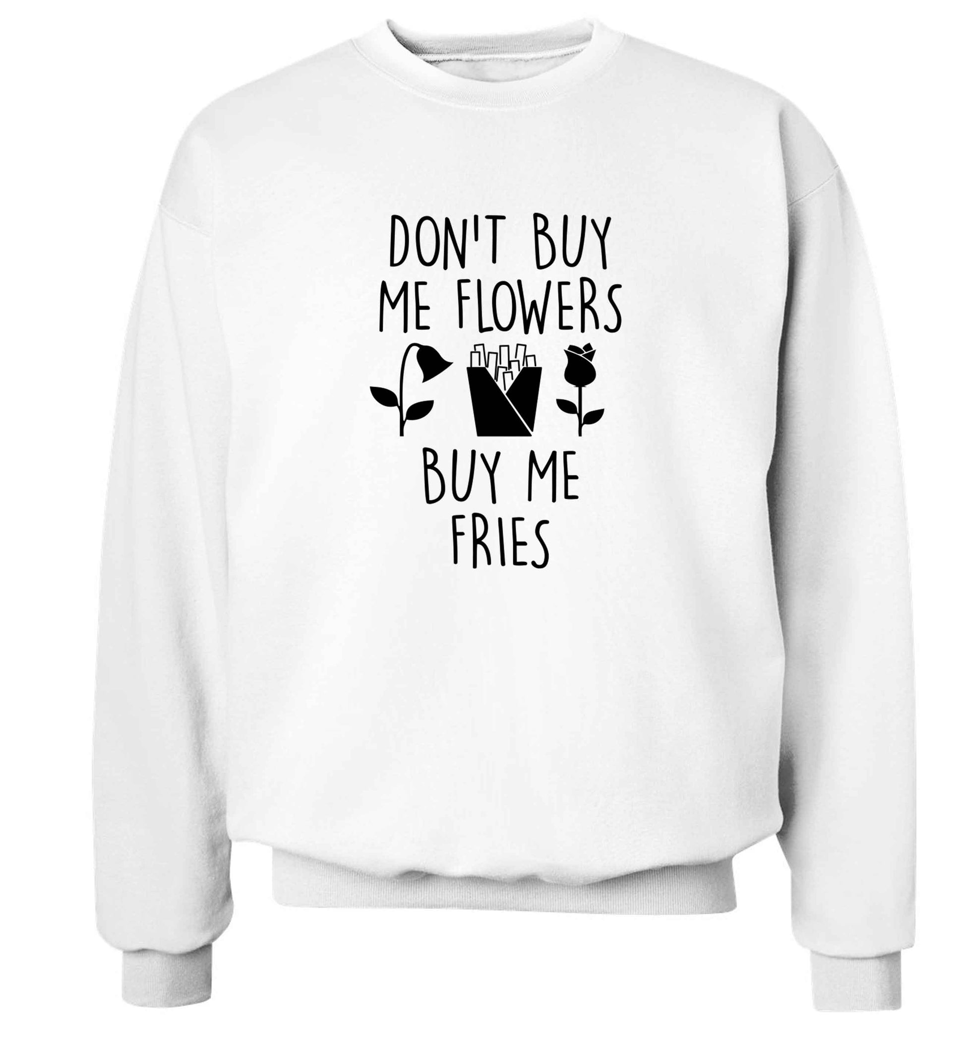 Don't buy me flowers buy me fries adult's unisex white sweater 2XL