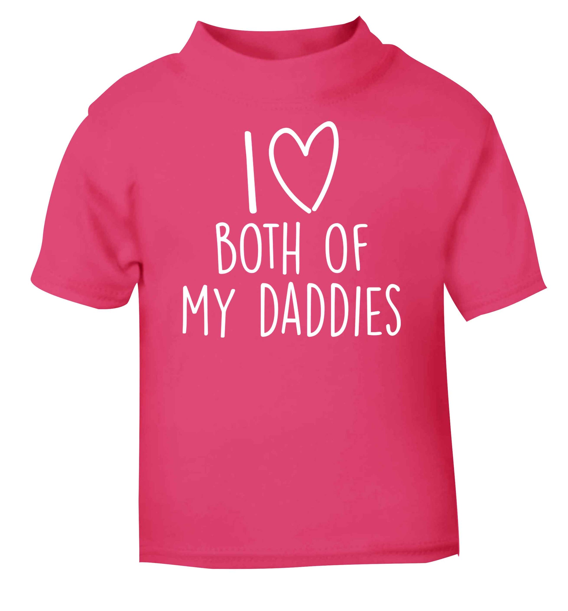 I love both of my daddies pink baby toddler Tshirt 2 Years