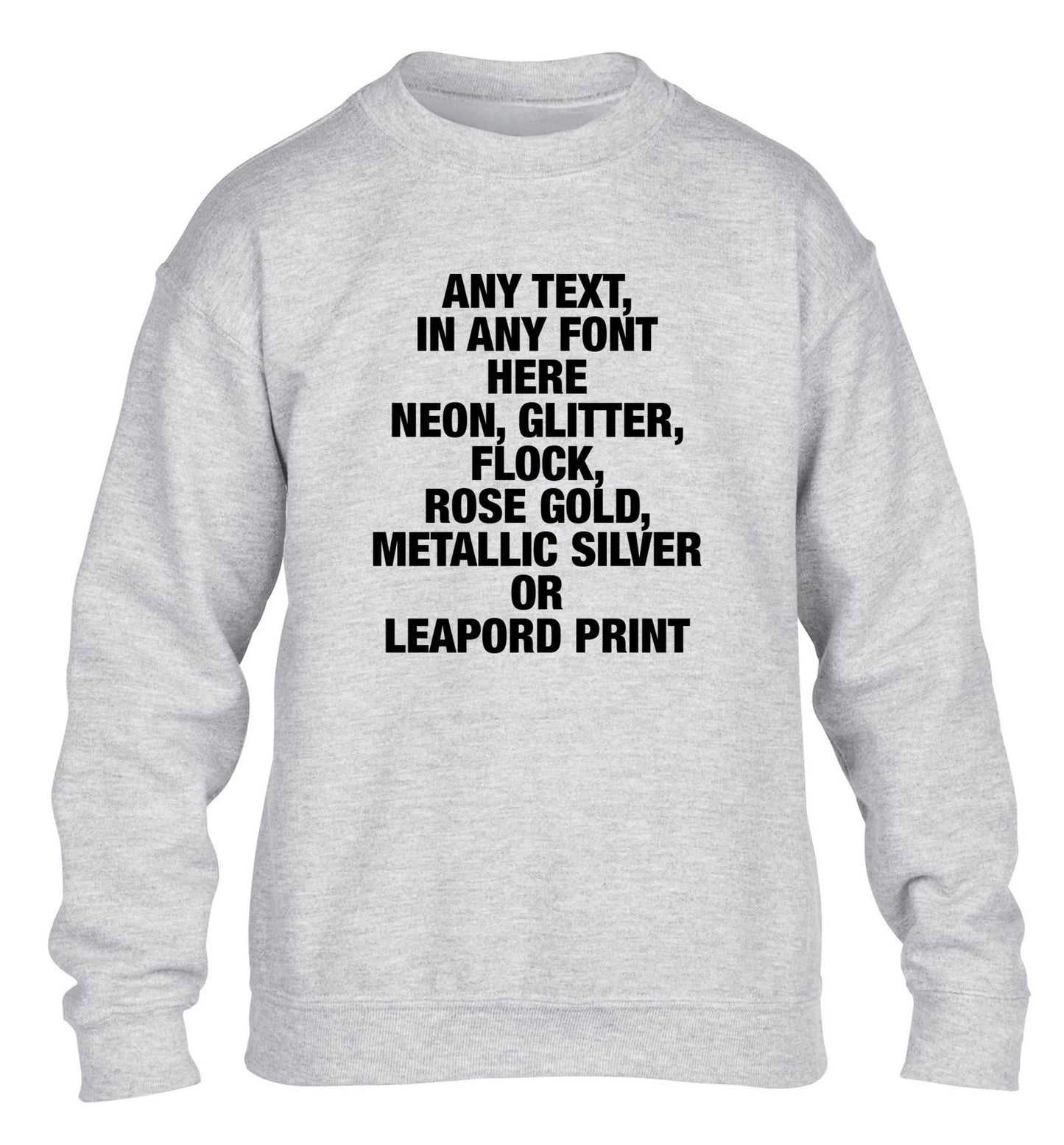 Premium custom order any text colour and font children's grey sweater 12-13 Years