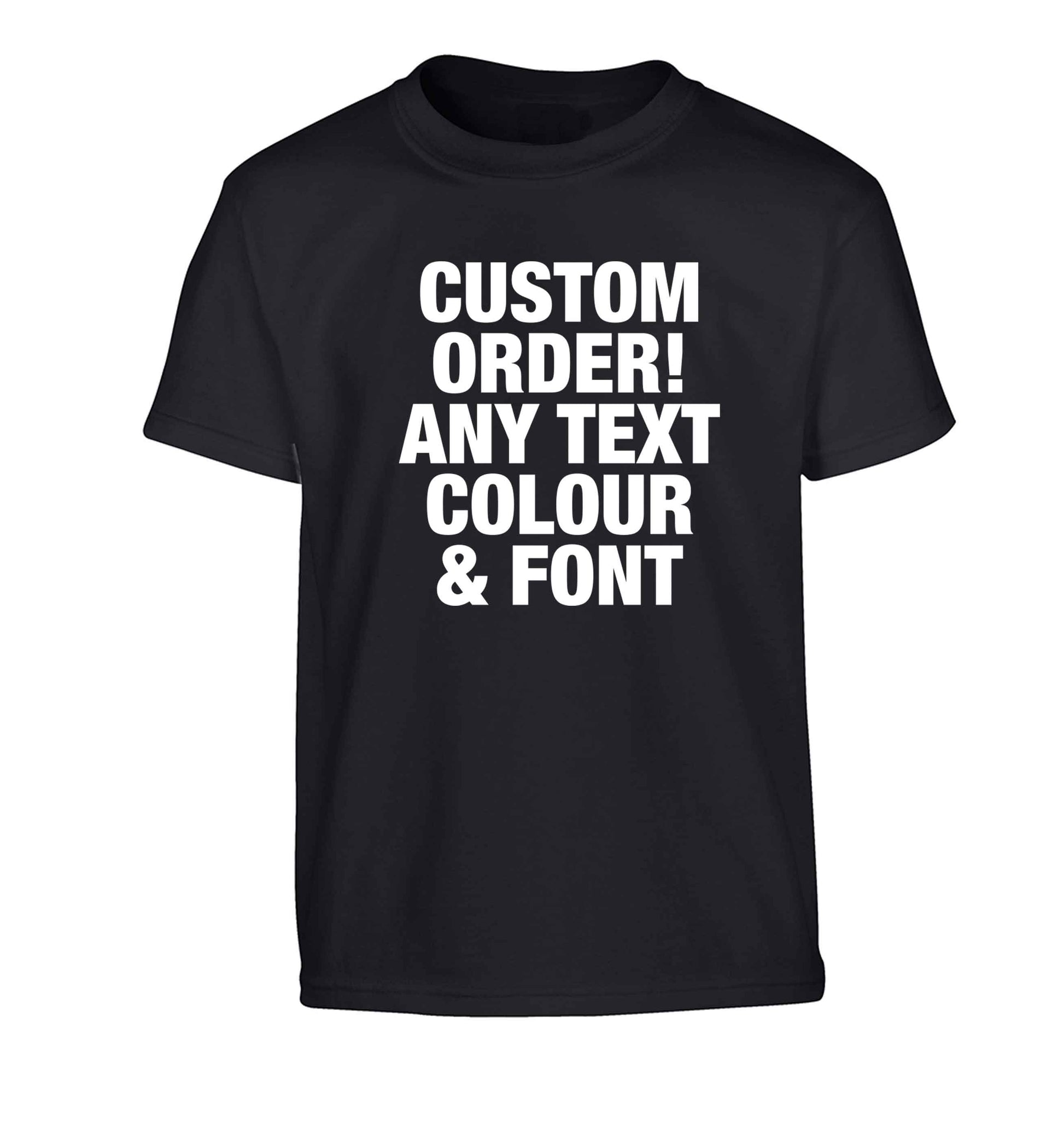 Custom order any text colour and font Children's black Tshirt 12-13 Years
